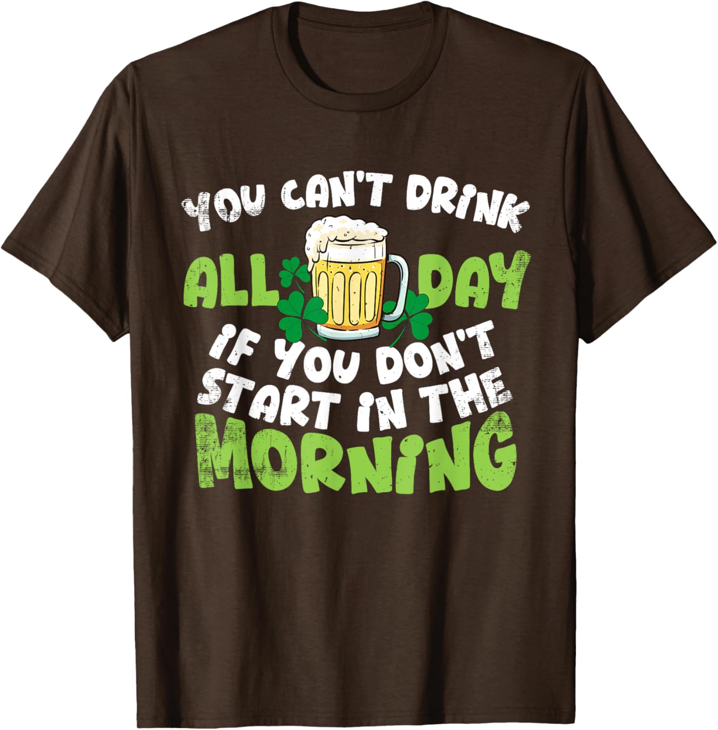 Celebrate St. Patrick's Day with You Can't Drink All Day T-Shirt - 3