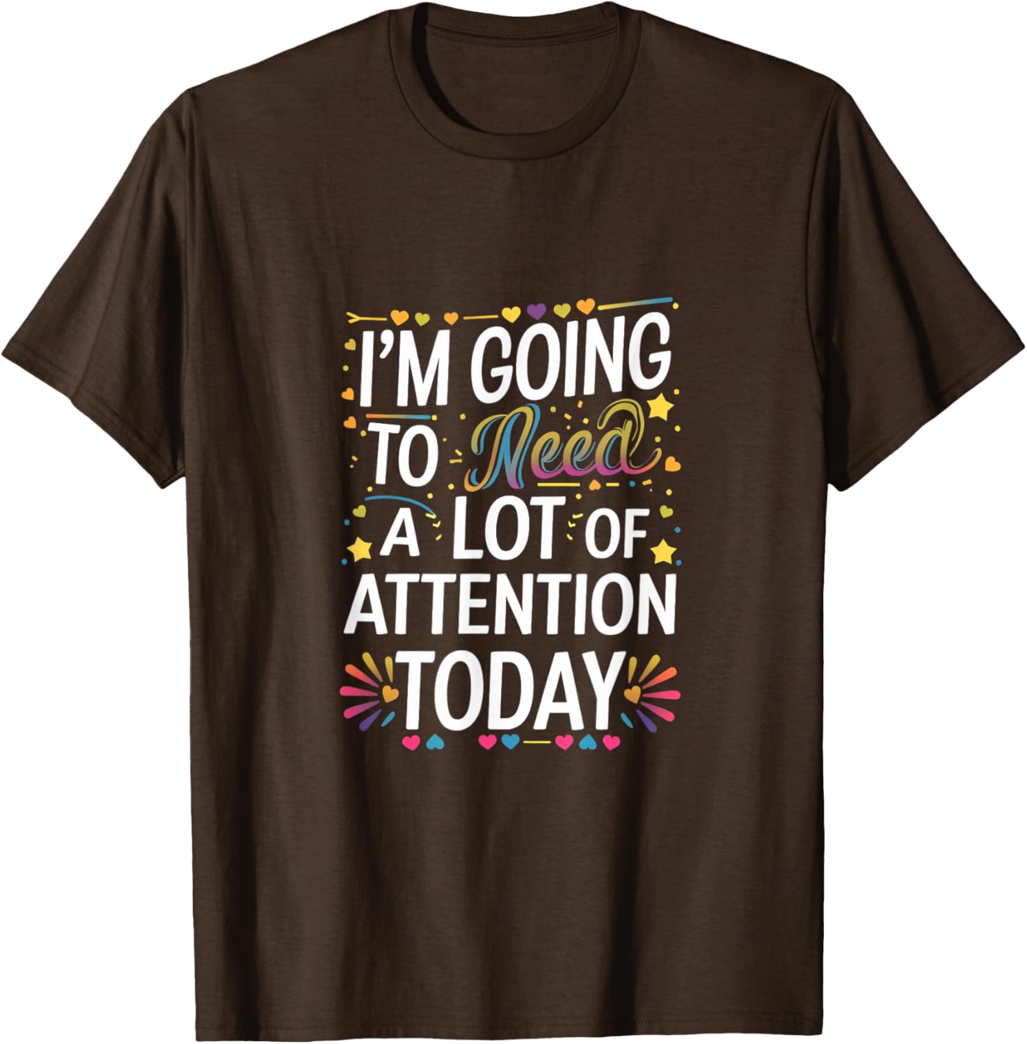 Funny Attention-Seeking T-Shirt for Unforgettable Days - Great Gift Idea! - 14