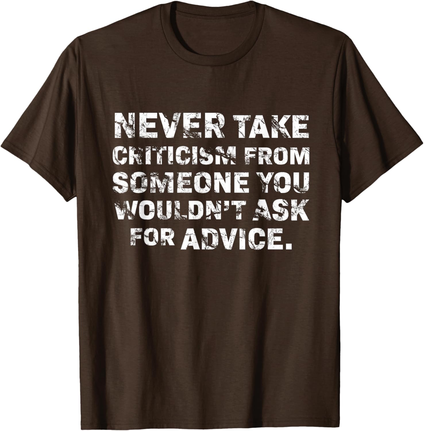 Never Take Criticism T-Shirt - Inspiring Quote Apparel for Confidence - 1