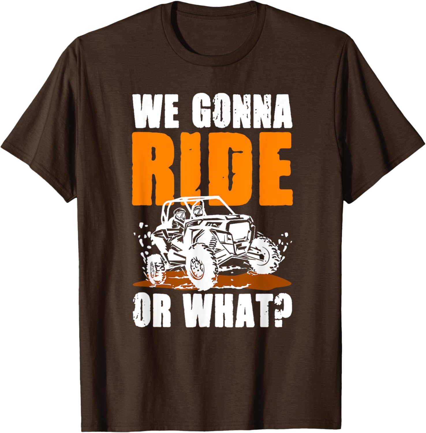 We Gonna Ride or What UTV SXS T-Shirt for Adventure Lovers - 7