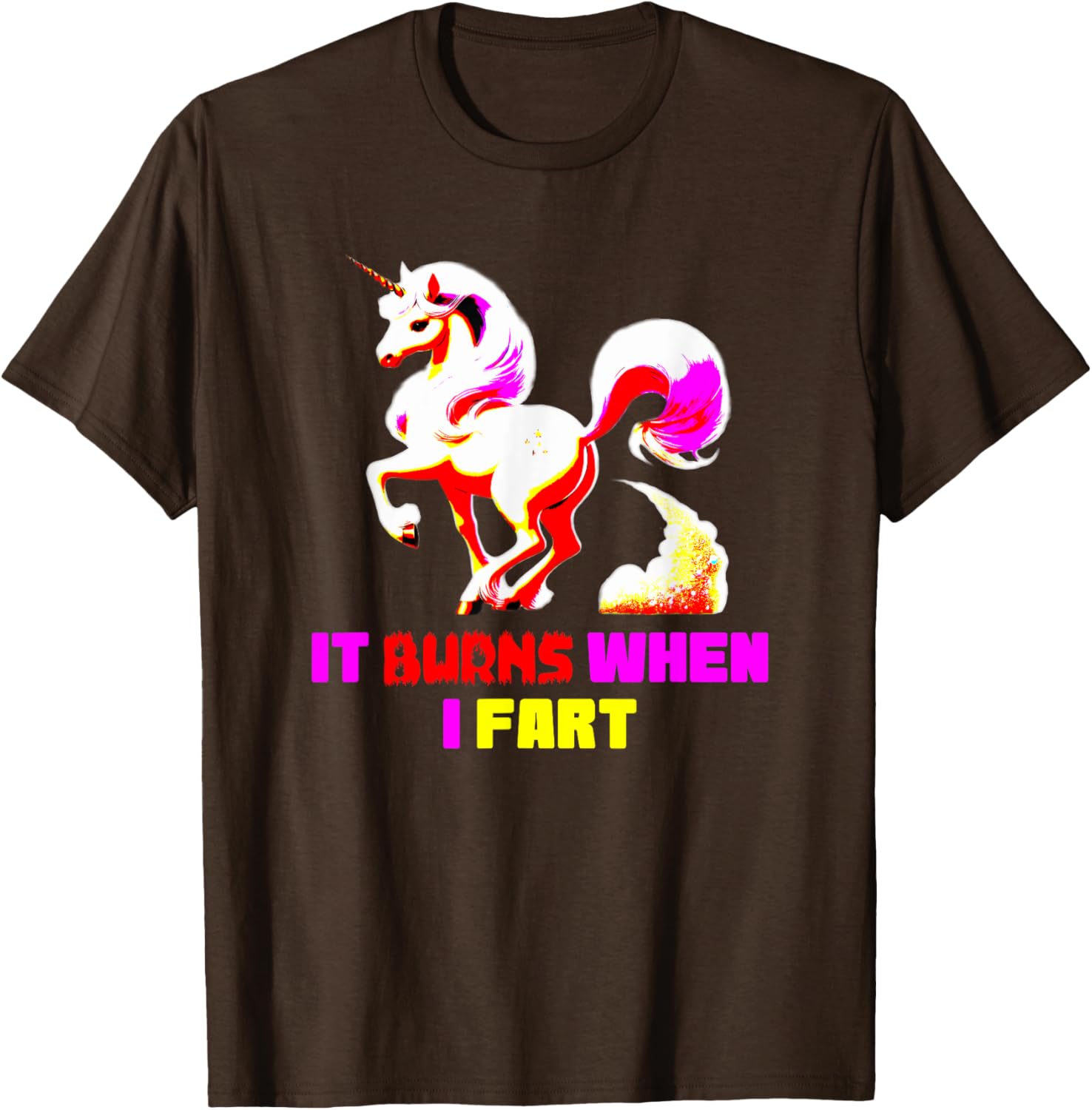 Funny Unicorn T-Shirt It Burns When I Fart Hilarious Sarcastic Tee - 6