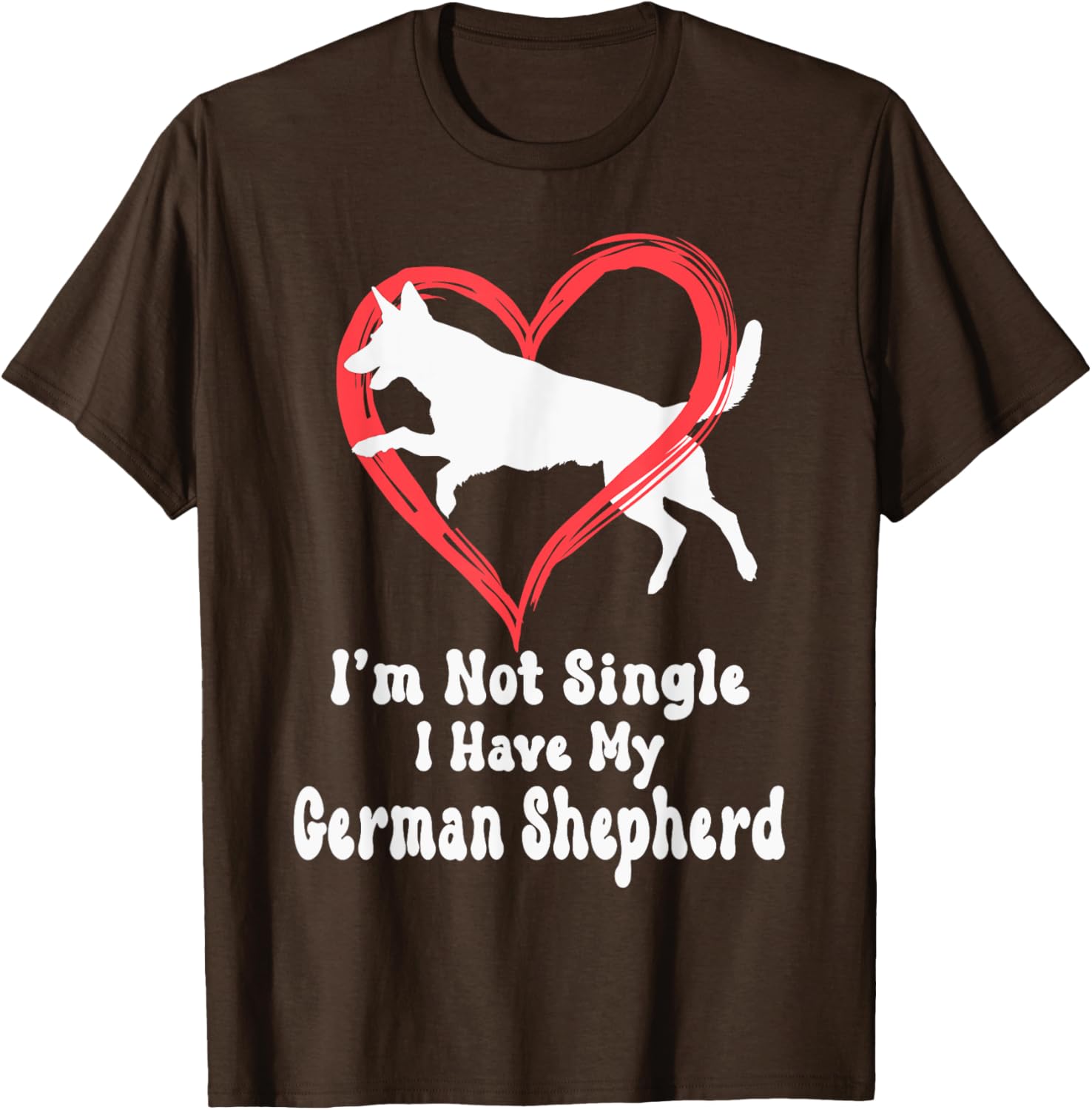 I'm Not Single I Have My German Shepherd Graphic T-Shirt for Dog Lovers - 6