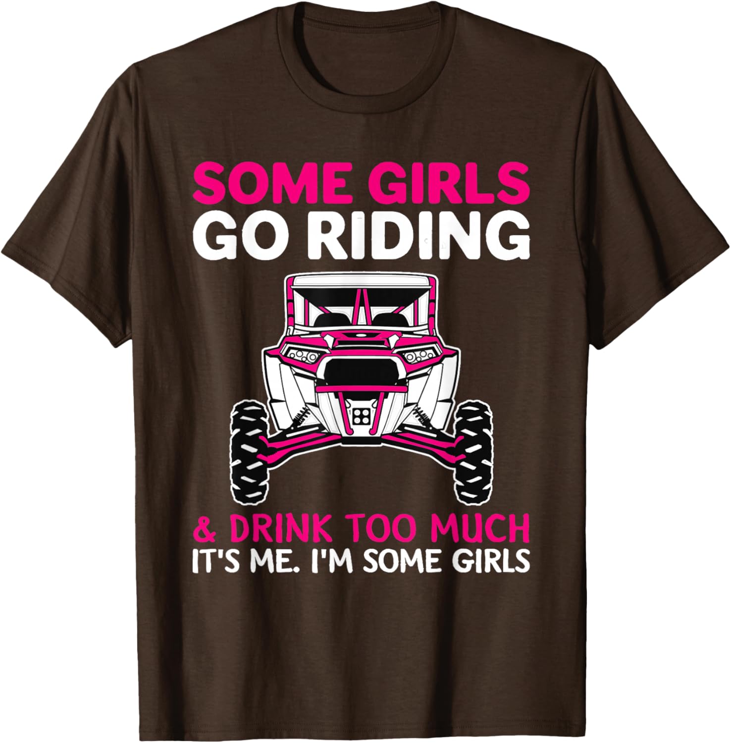 Some Girls Go Riding Drink Too Much T-Shirt for UTV SXS Enthusiasts - 11