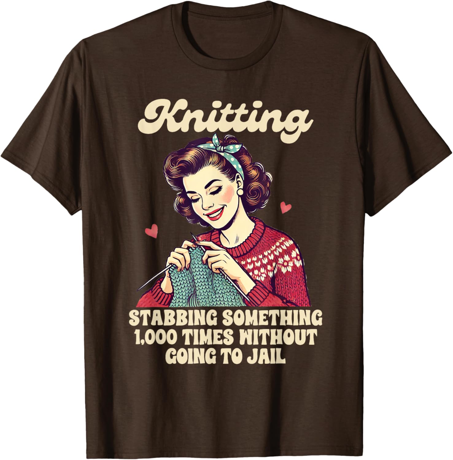 Funny Knitting Lover T-Shirt for Passionate Knitters and Crafters - 9
