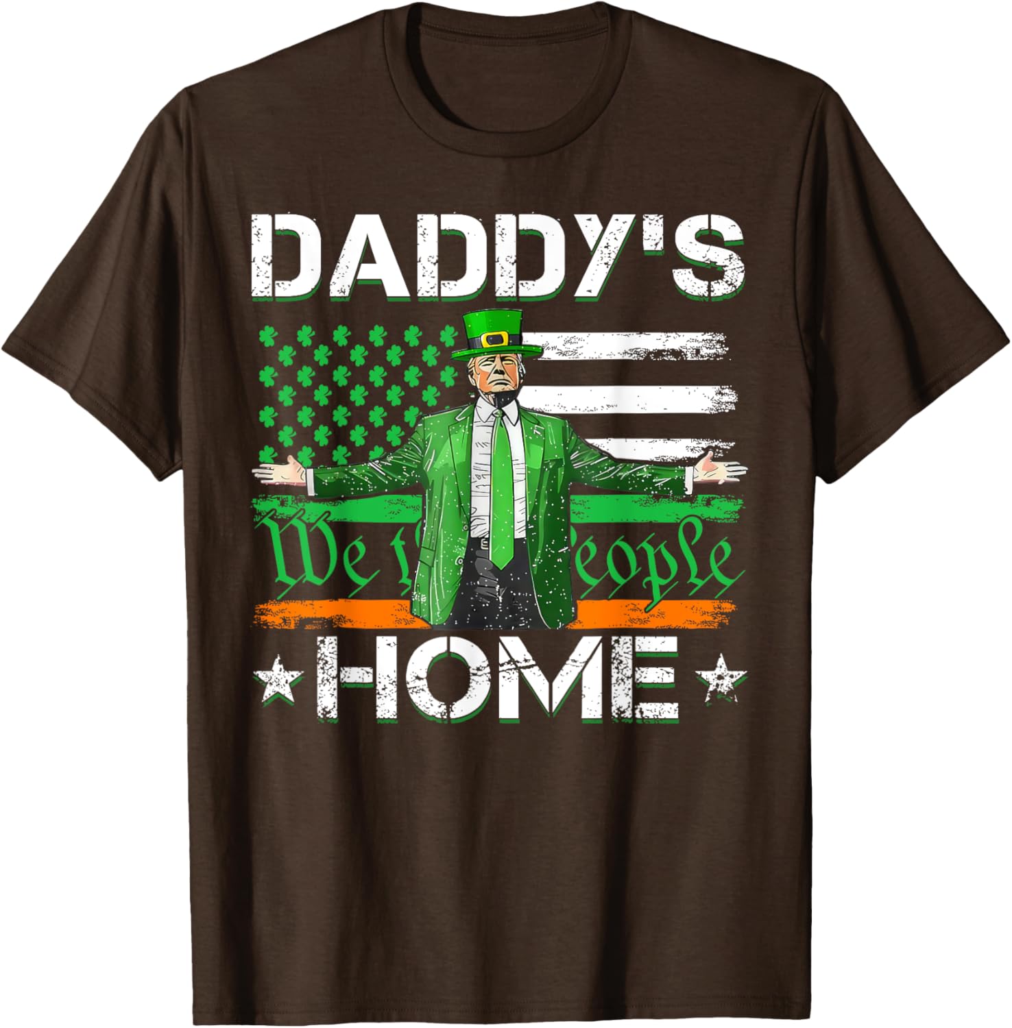 Daddy's Home Trump 2025 St Patrick's Day American Flag T-Shirt - 17