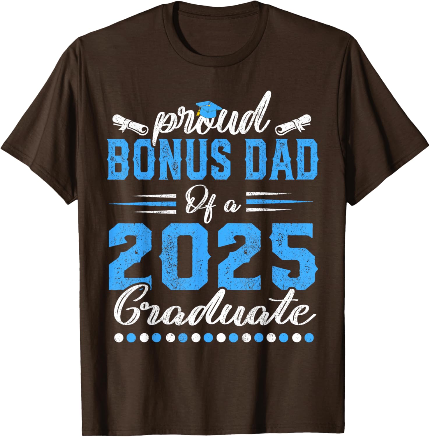 Proud Bonus Dad Class of 2025 Graduate Senior T-Shirt for Celebrations - 10