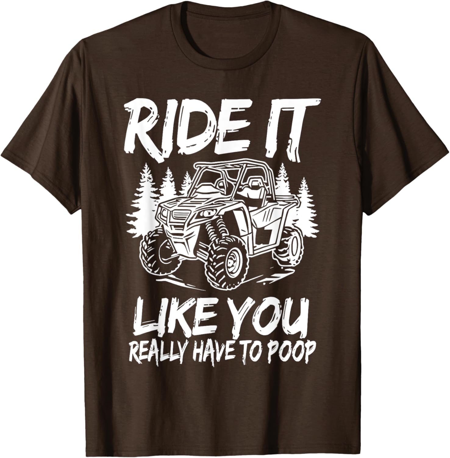 Funny Ride It Like You Have To Poop SXS UTV T-Shirt for Off-Road Fun - 10