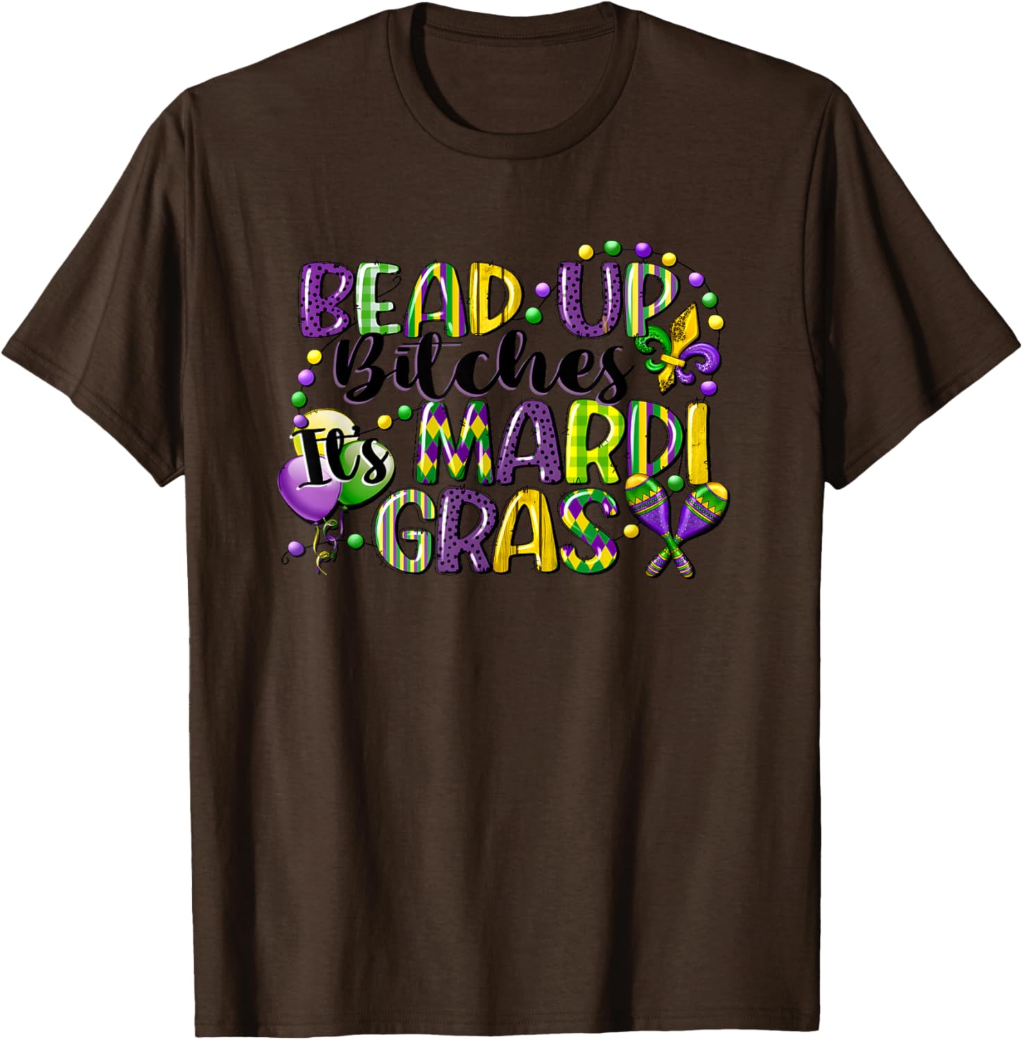 Mardi Gras Bead Up Bitches T-Shirt for Fun Festive Celebrations - 14