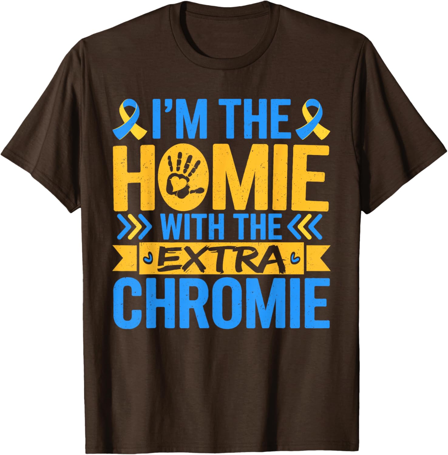 Funny I'm Homie With Extra Chromie Down Syndrome Awareness T-Shirt - 15