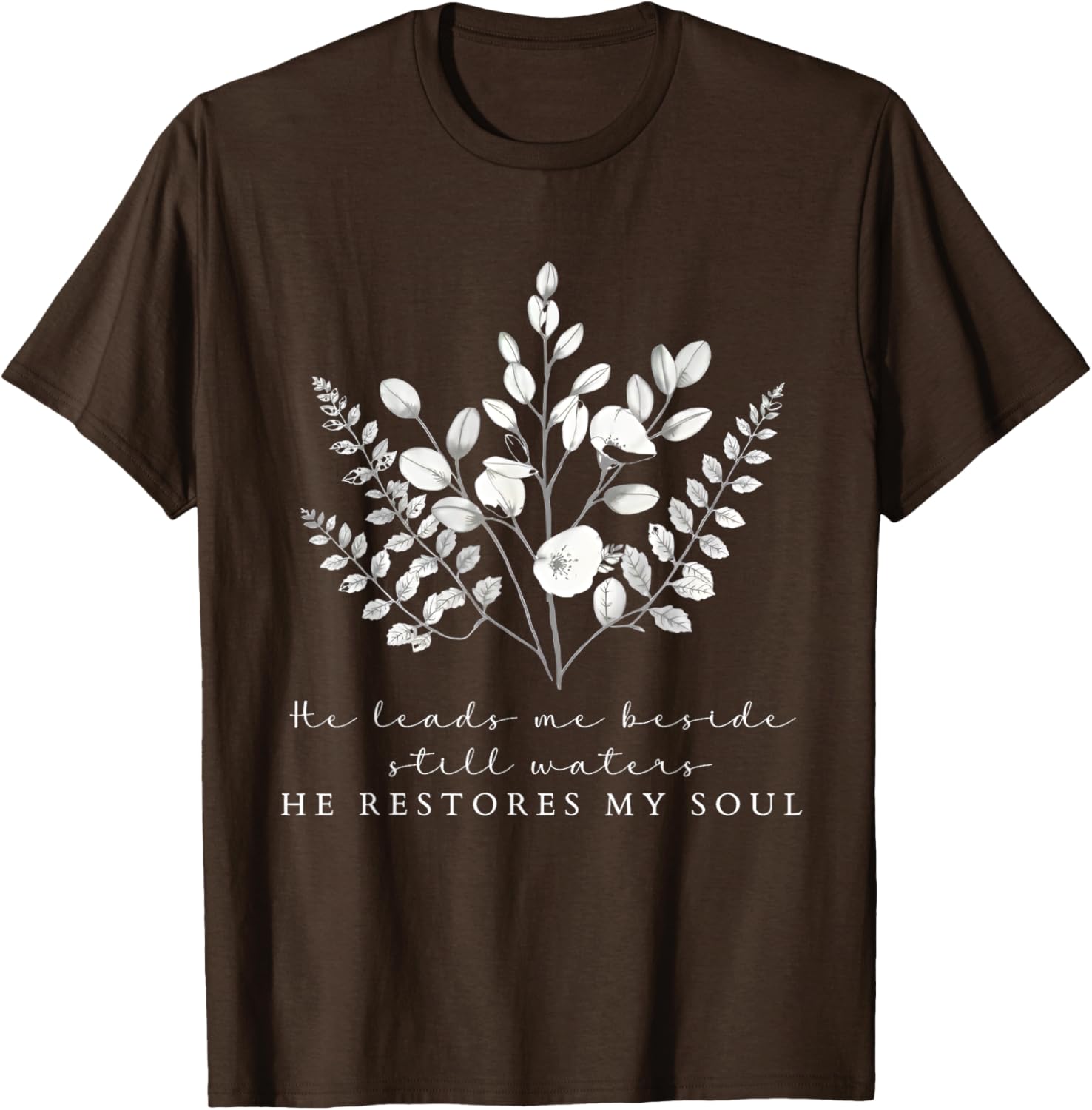 He Leads Me Beside Still Waters Inspirational Soul Restoration T-Shirt - 8