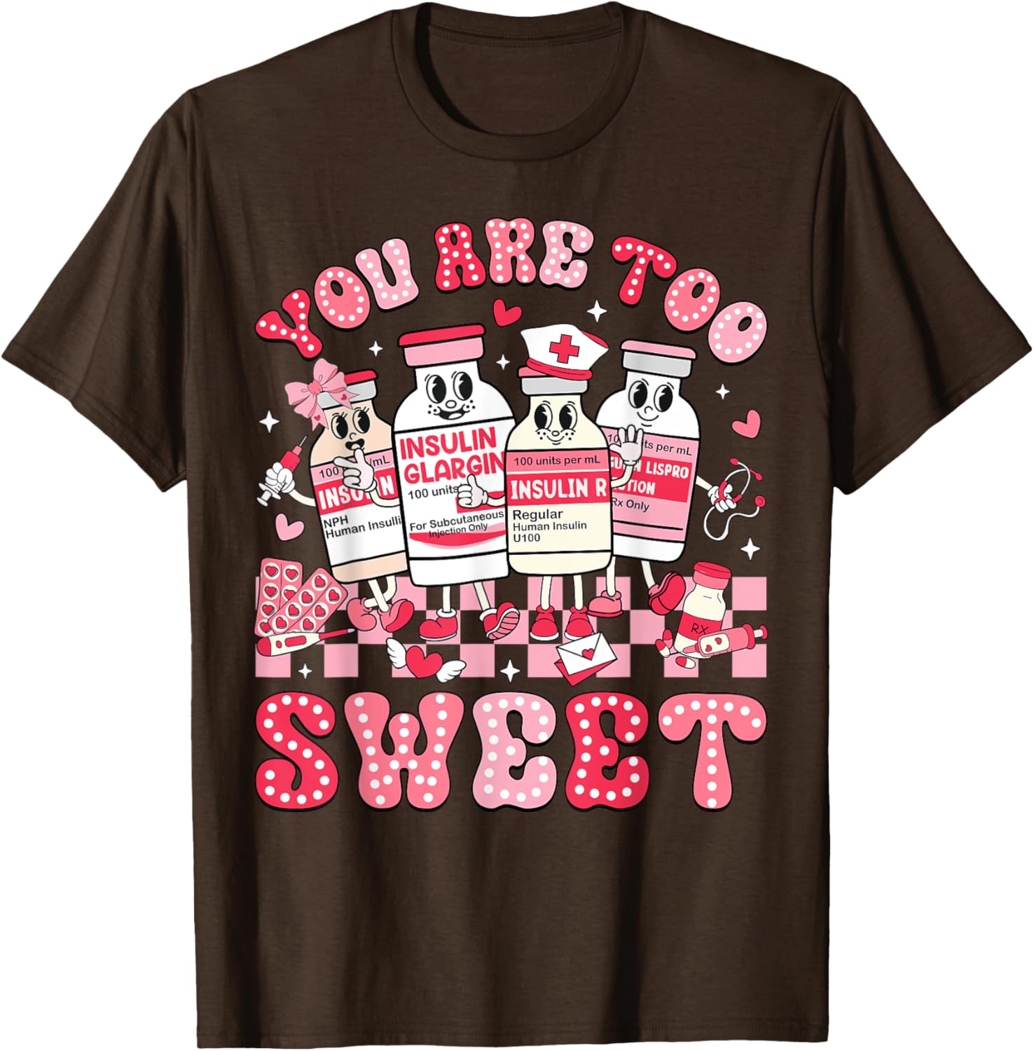 You Are Too Sweet Valentine Nurse Insulin Diabetes ICU T-Shirt Gift - 16
