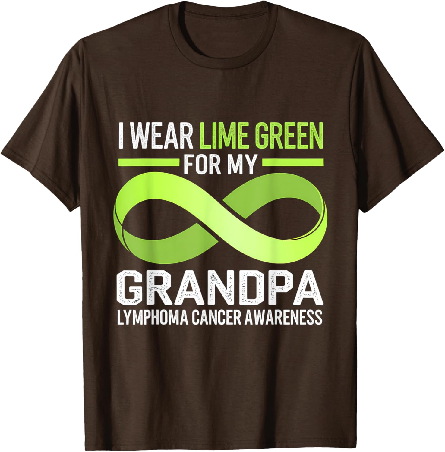 Lymphoma Awareness Lime Green T-Shirt I Wear Lime For My Grandpa - 26
