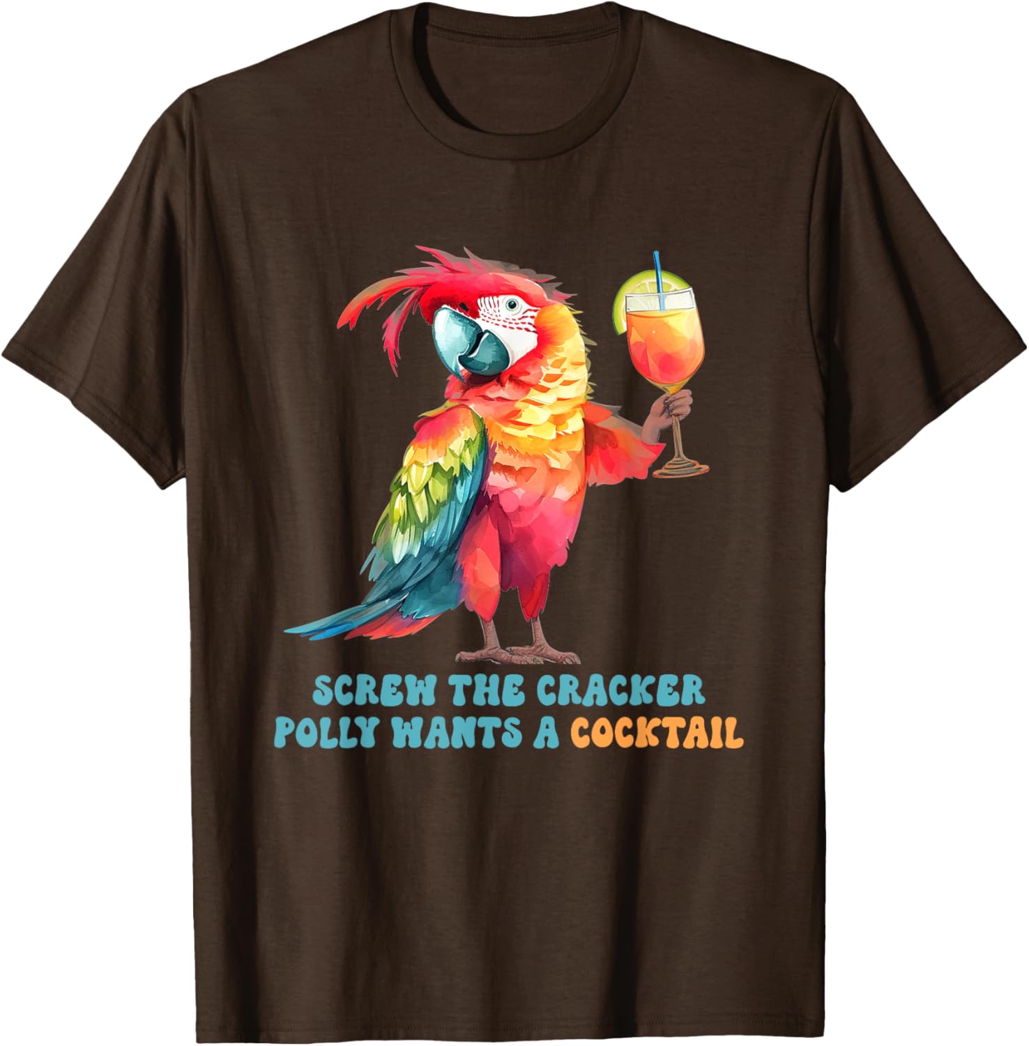 Screw The Cracker Polly Wants A Cocktail Fun T-Shirt for Party Lovers - 10