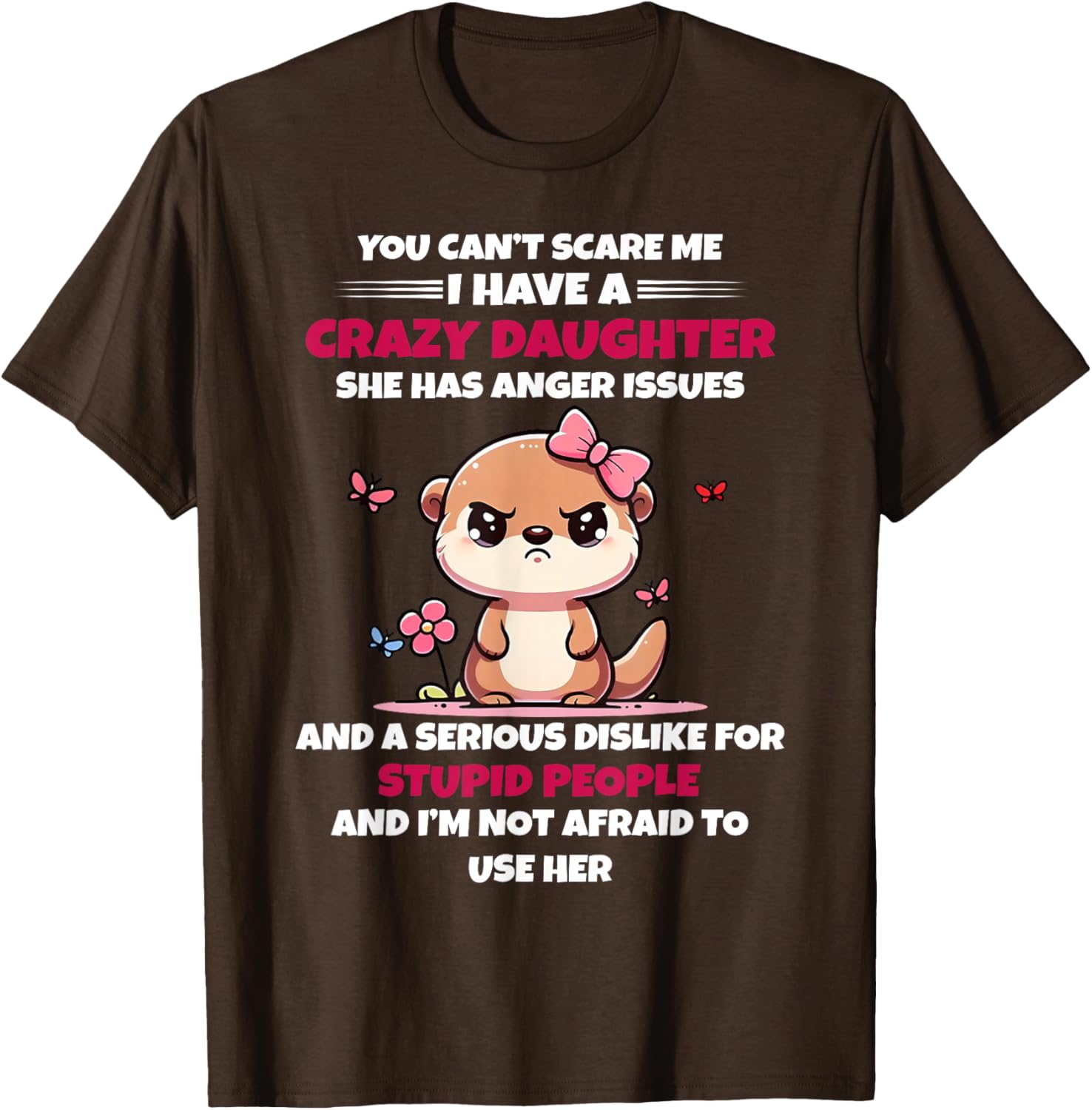 Funny You Can't Scare Me I Have A Crazy Daughter T-Shirt for Moms - 1