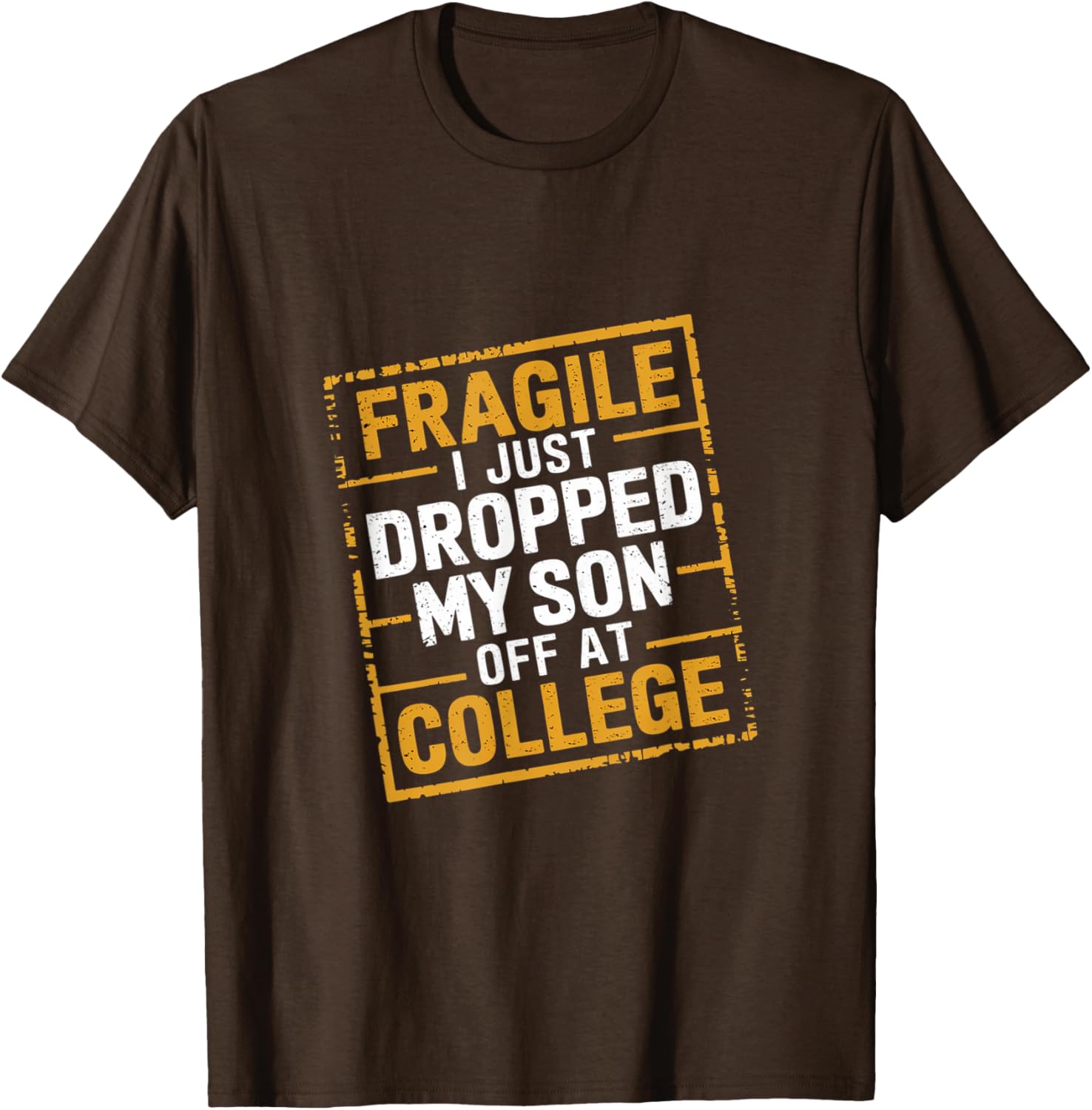 Fragile I Just Dropped My Son Off At College T-Shirt for Loving Parents - 22