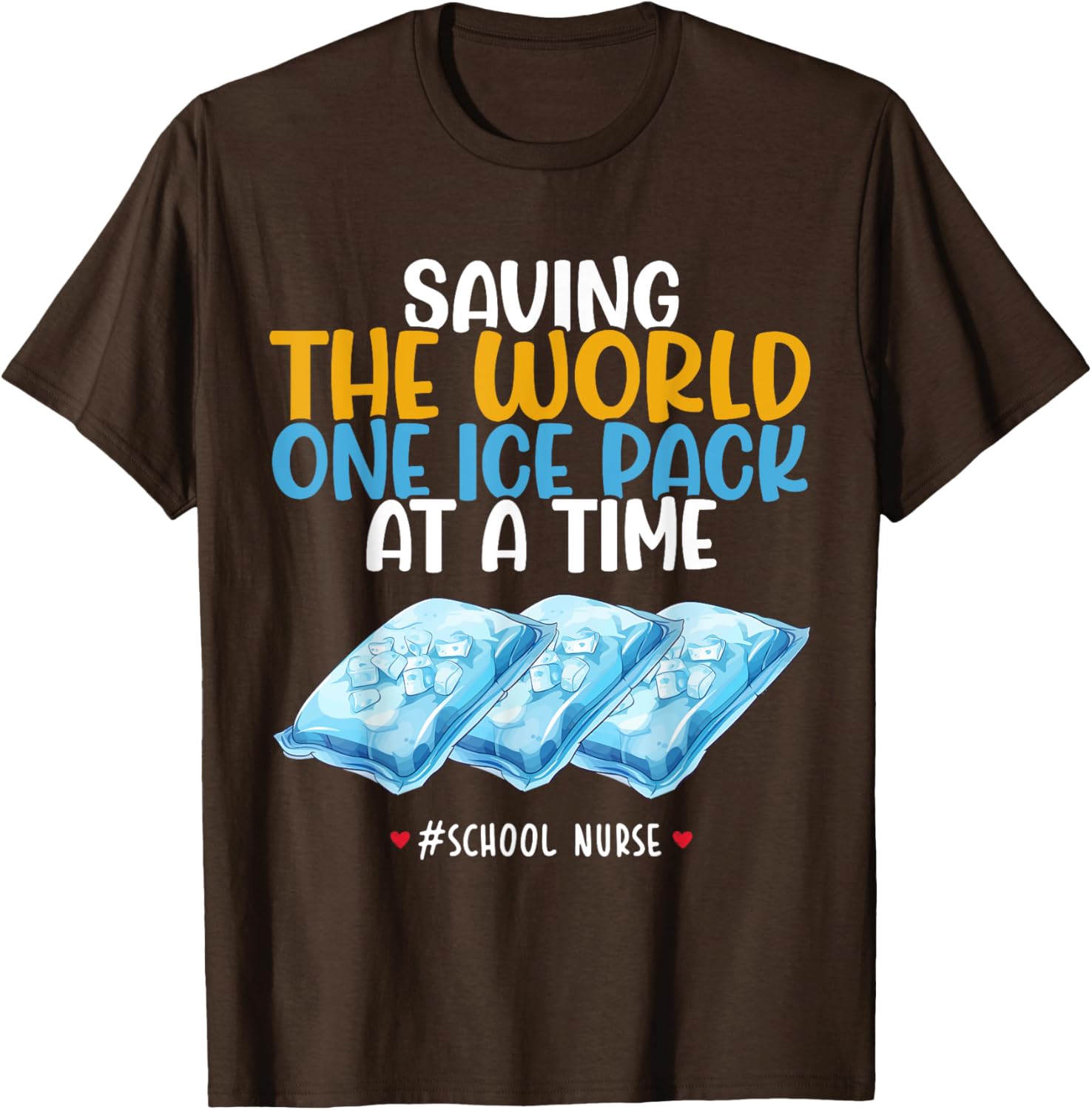 Funny School Nurse T-Shirt - Saving the World One Ice Pack at a Time - 6
