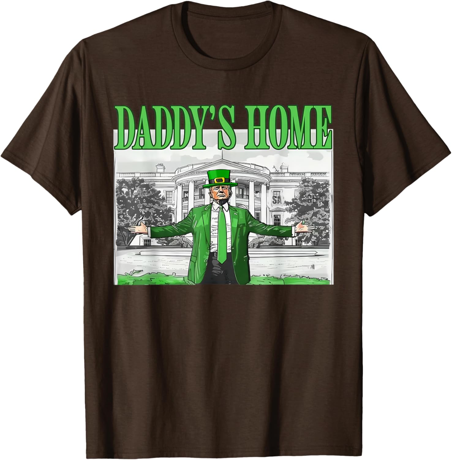 Funny St Patricks Day Trump T-Shirt Daddy's Home for Saint Paddy's Fun - 1