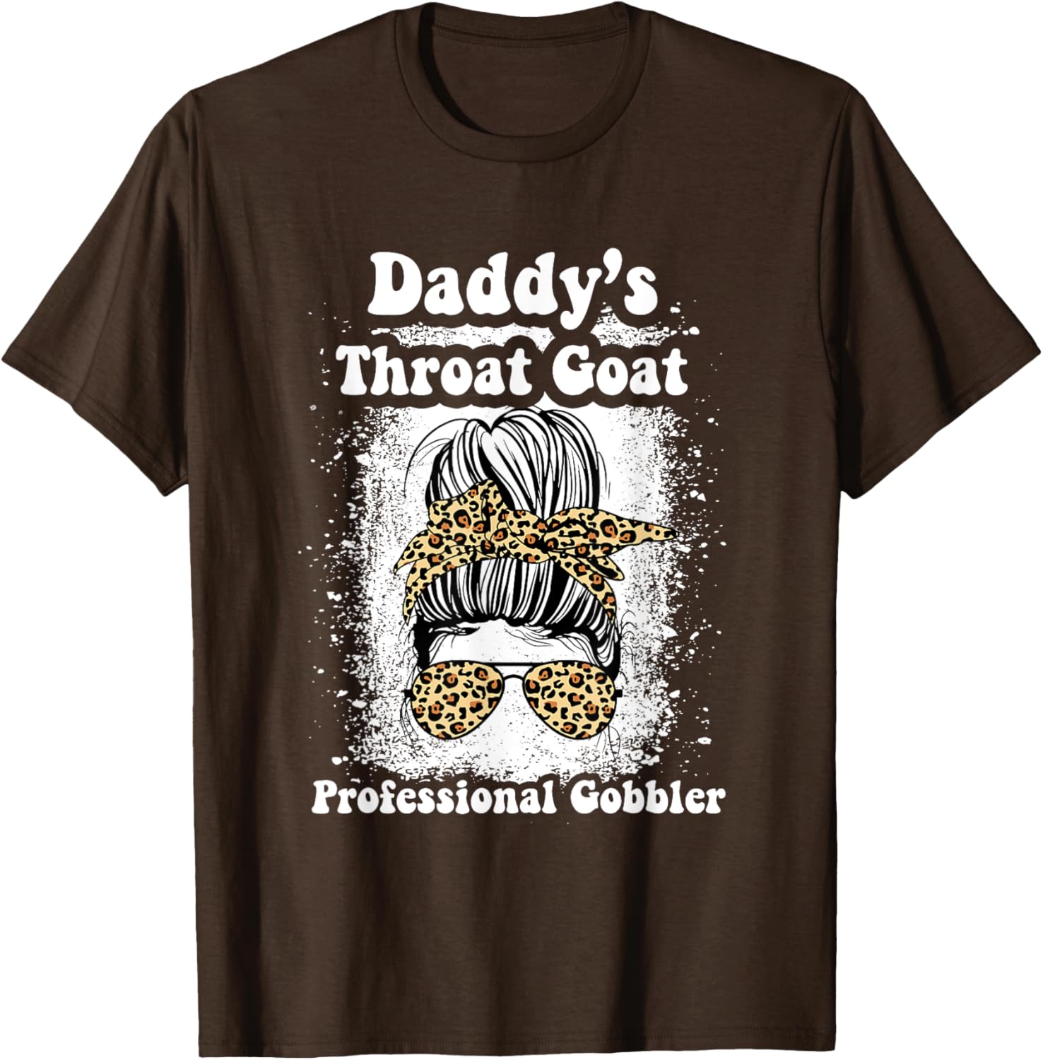 Daddy's Throat Goat Gobbler Funny Messy Bun T-Shirt for Men and Women - 22