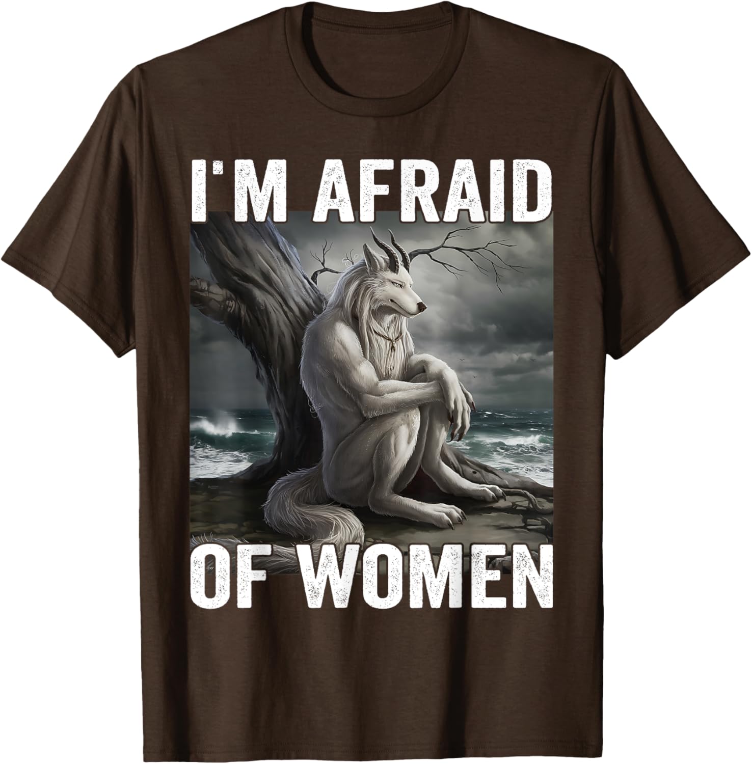 Funny Werewolf Meme T-Shirt - I Am Afraid Of Women, Unique Gift Idea - 28