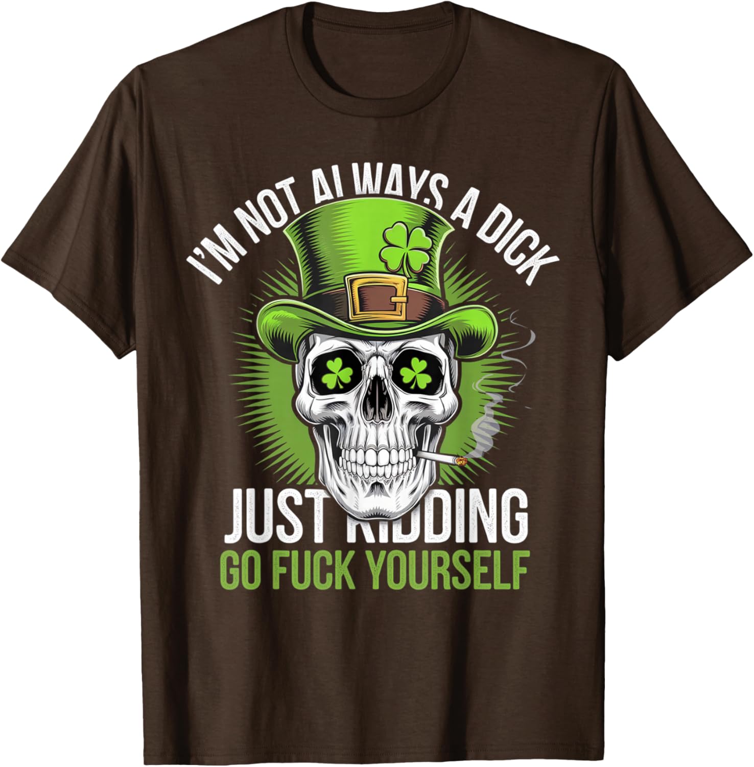 Funny Skull T-Shirt I'm Not Always a Dick Just Kidding Go F Yourself - 10