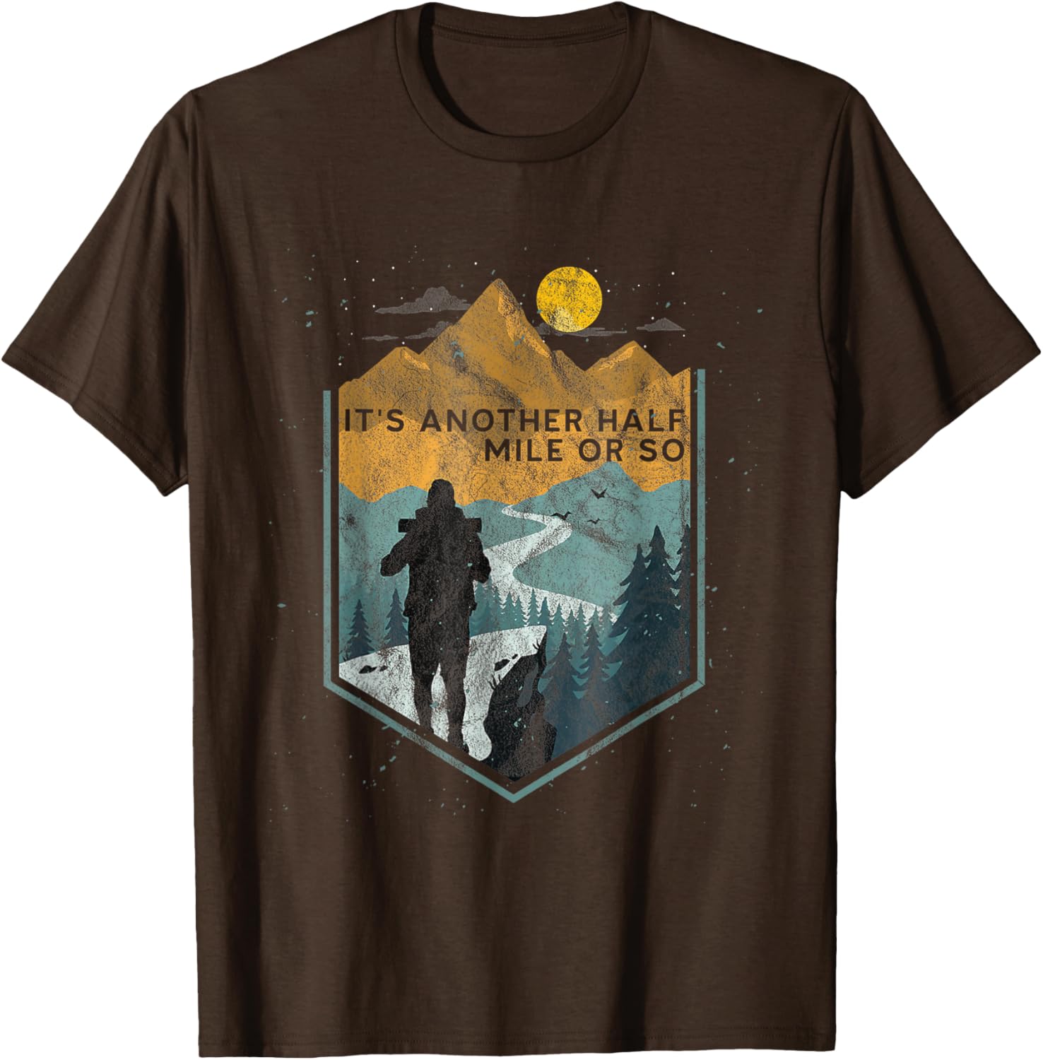 Its Another Half Mile or So Mountain Hiking T-Shirt for Outdoor Adventures - 24
