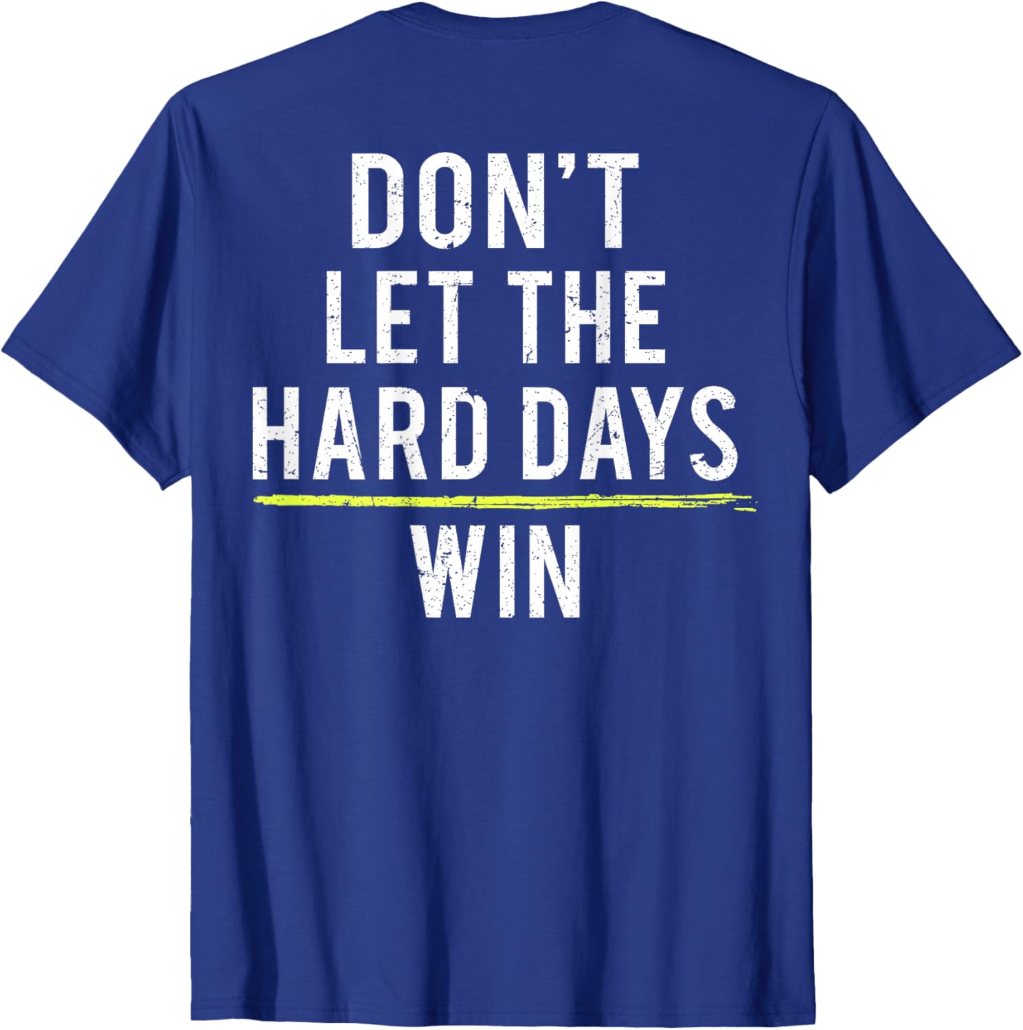 Inspirational Don't Let The Hard Days Win Motivational T-Shirt for All - 7