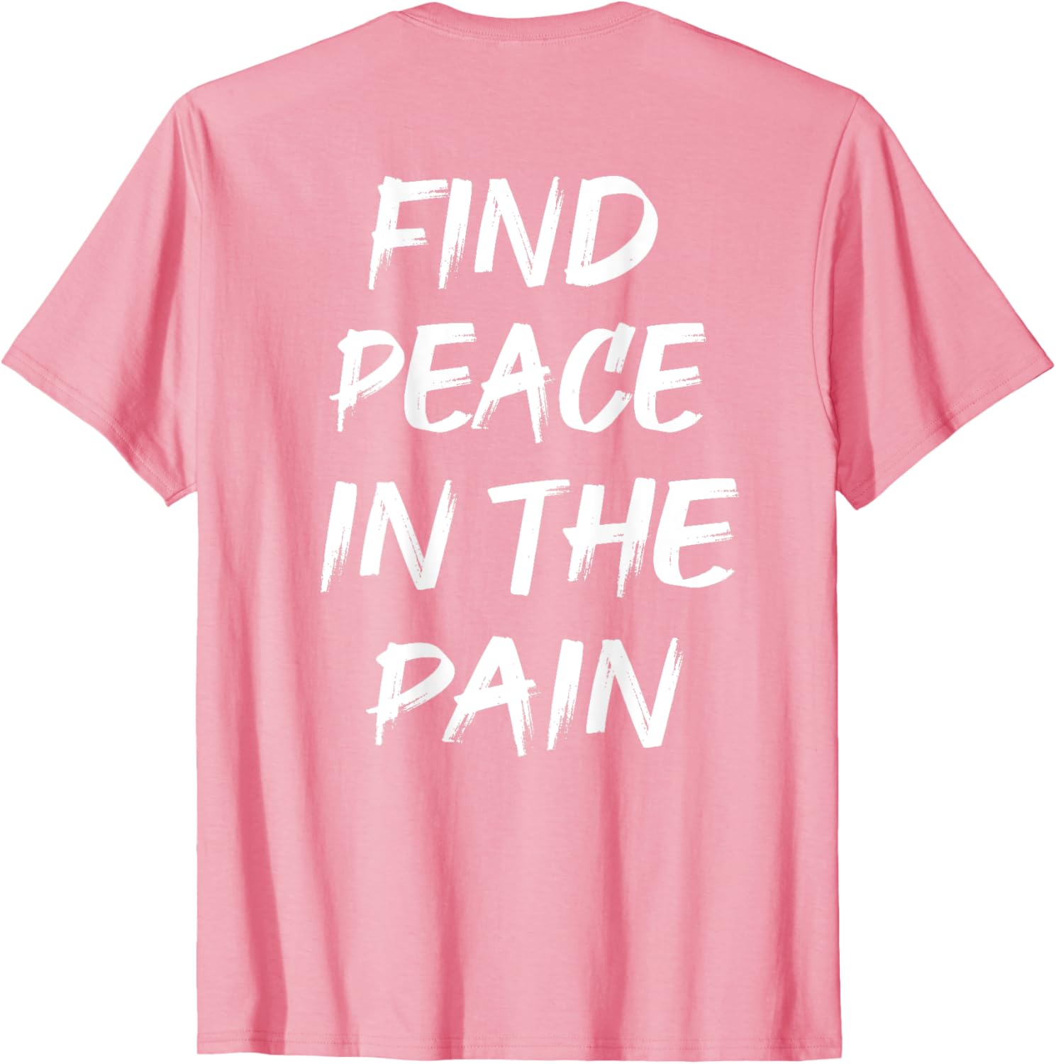 Find Peace In The Pain T-Shirt for Comfort and Style in Everyday Wear - 7