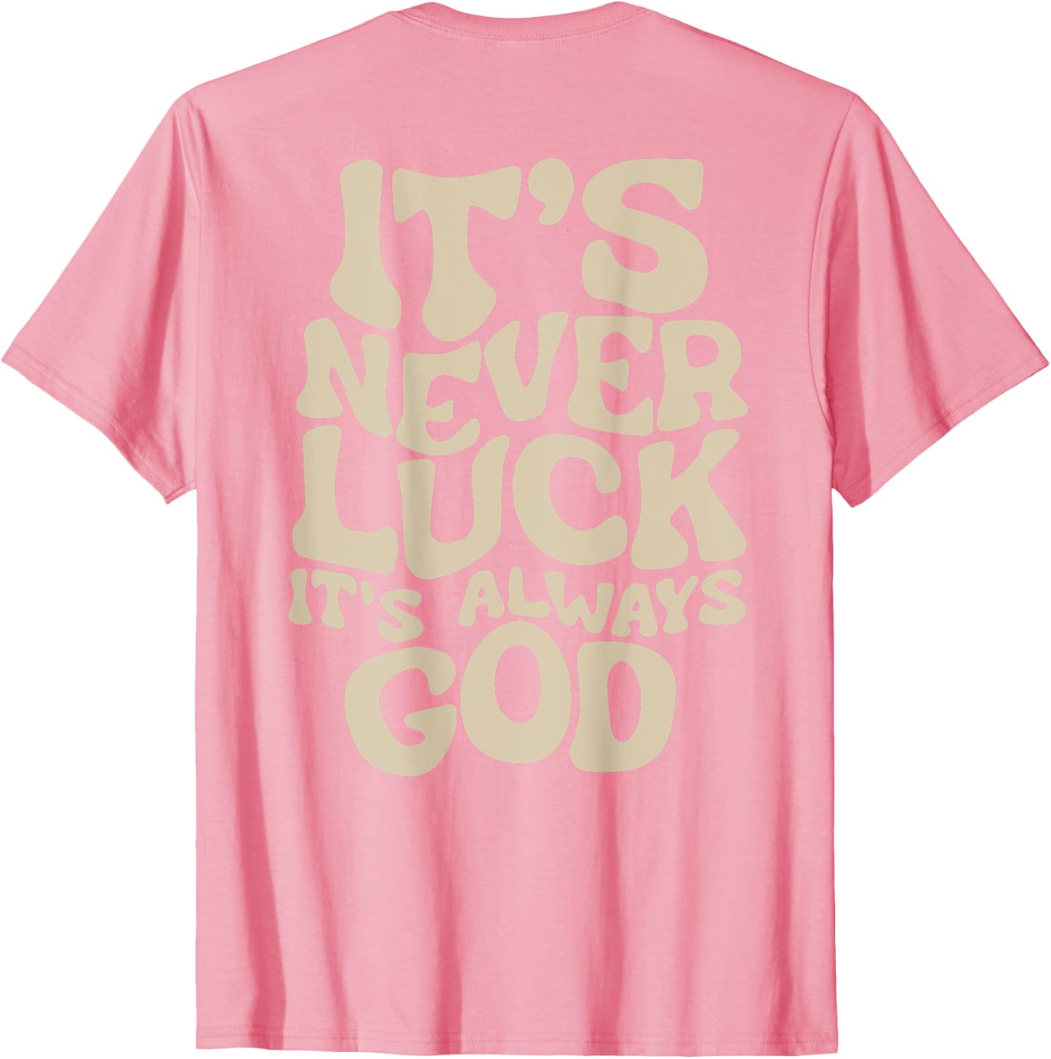 It's Never Luck It's Always God T-Shirt - Faith-Inspired Casual Wear - 8
