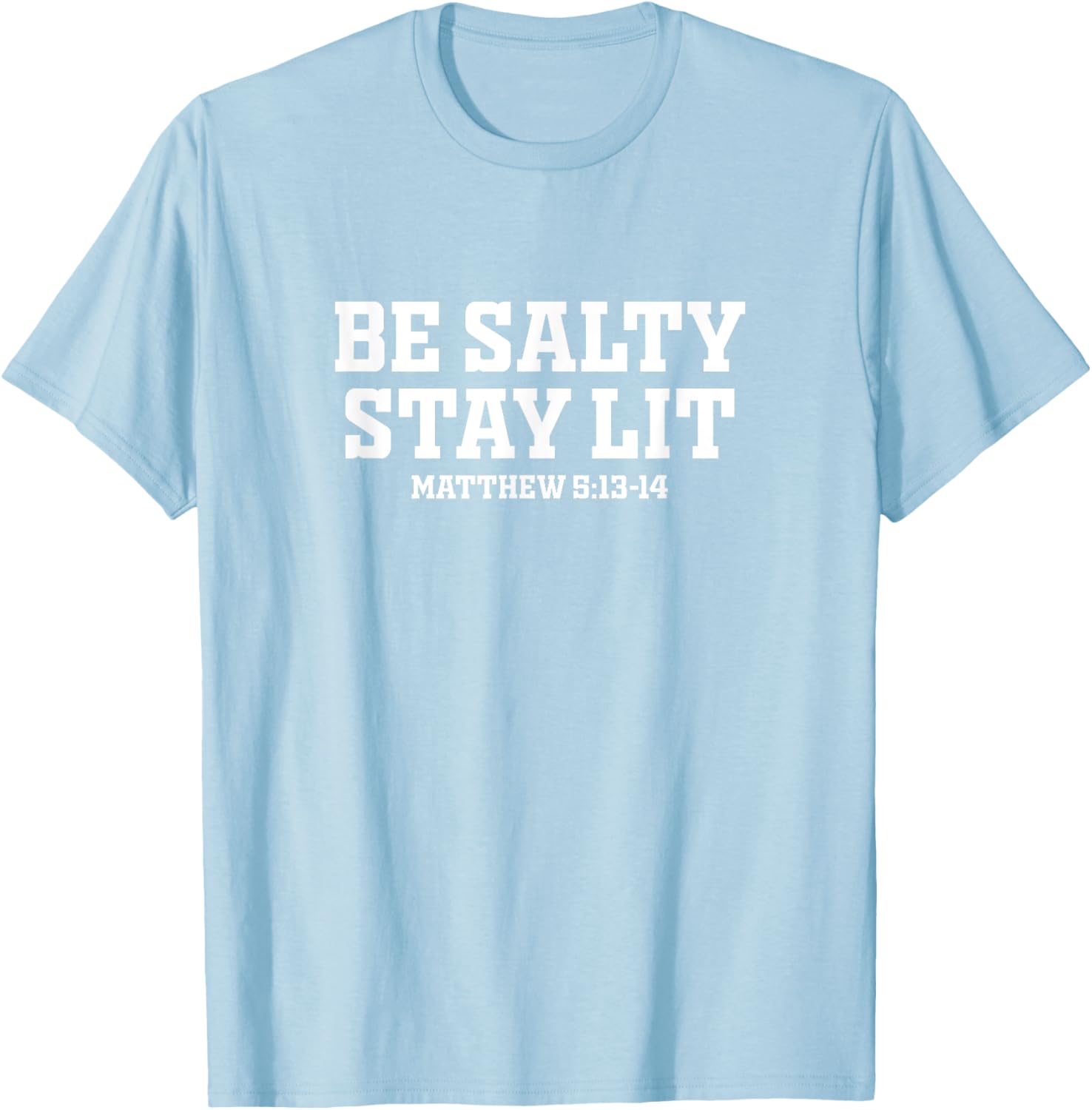 Be Salty Stay Lit Inspirational T-Shirt for Men and Women - 1