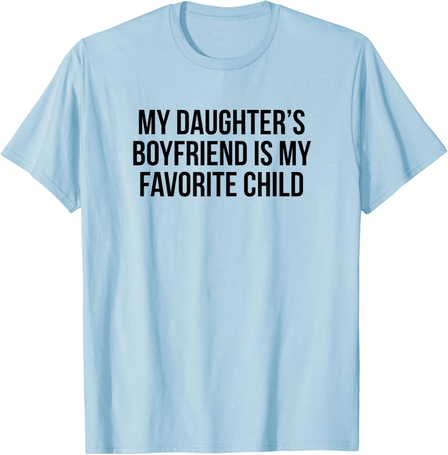 My Daughters Boyfriend Is My Favorite Child T-Shirt for Fun Family Moments - 3