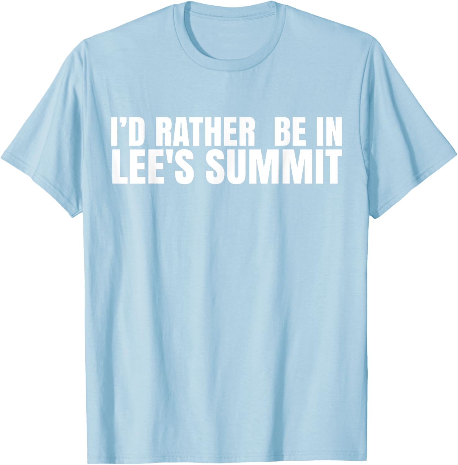 I'd Rather Be in Lee's Summit T-Shirt for Comfort and Style - 13