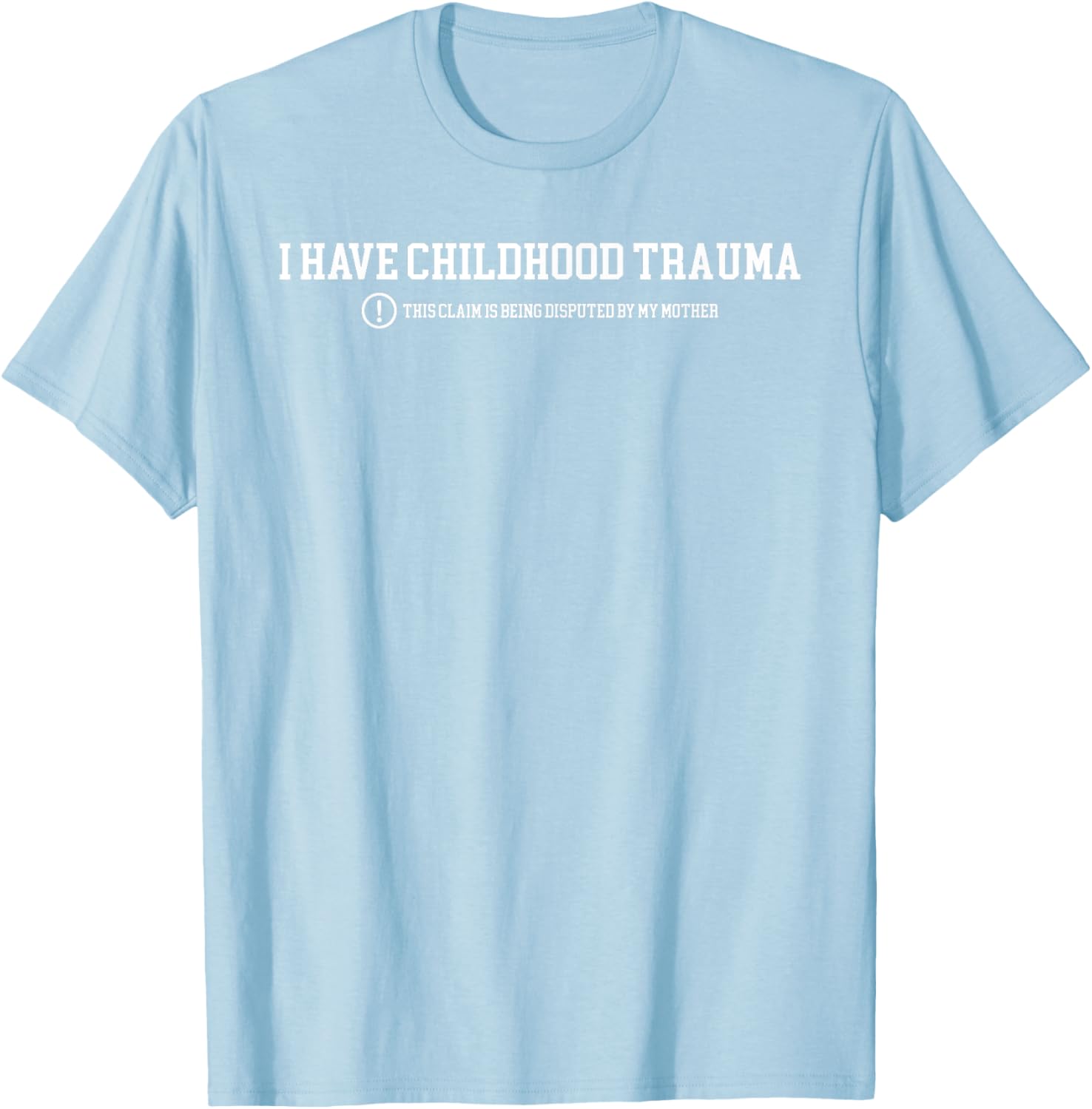 Funny I Have Childhood Trauma T-Shirt Humor for Psychology Lovers - 24