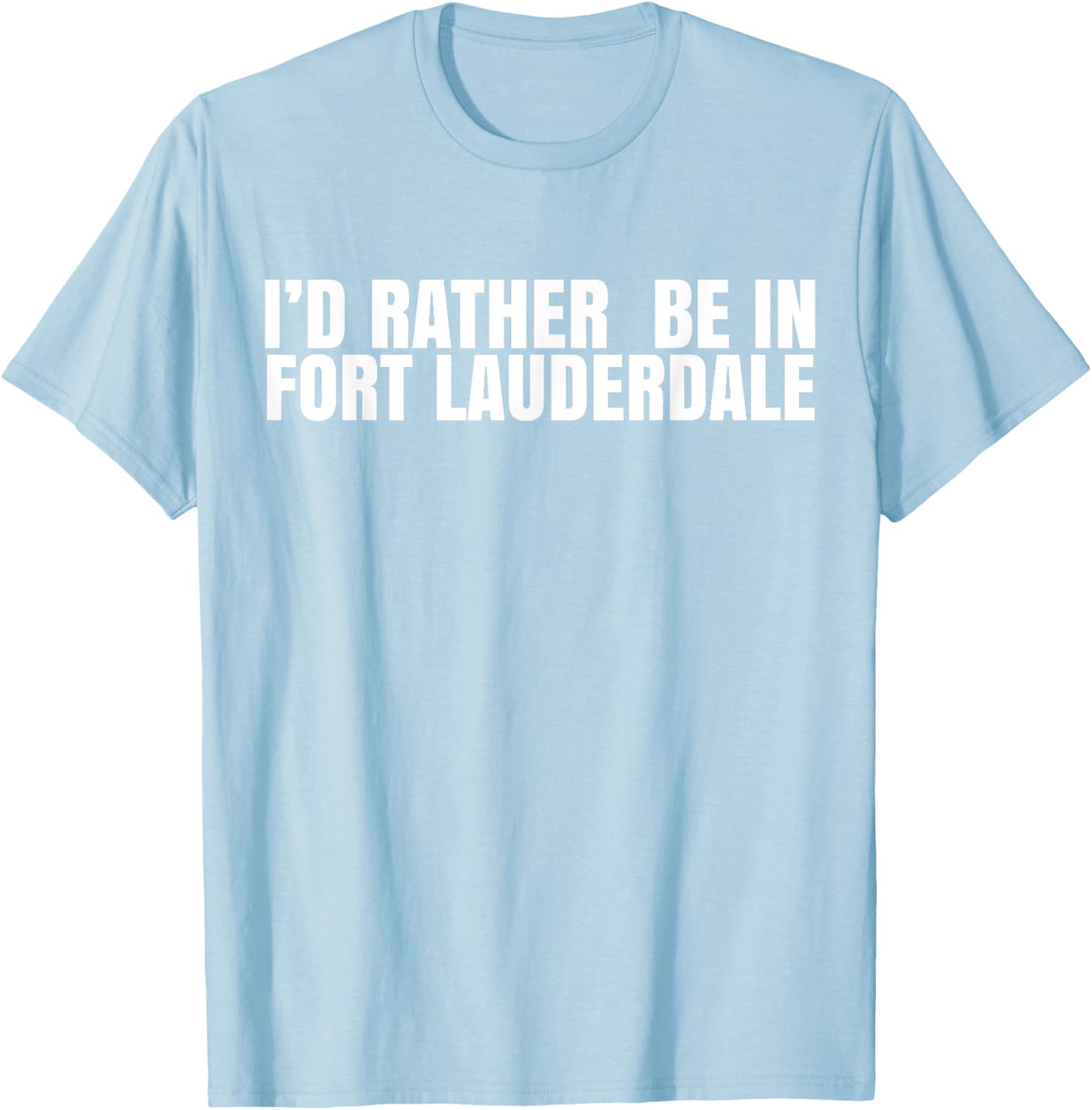 I'd Rather Be in Fort Lauderdale T-Shirt – Fun Florida Vacation Tee - 21