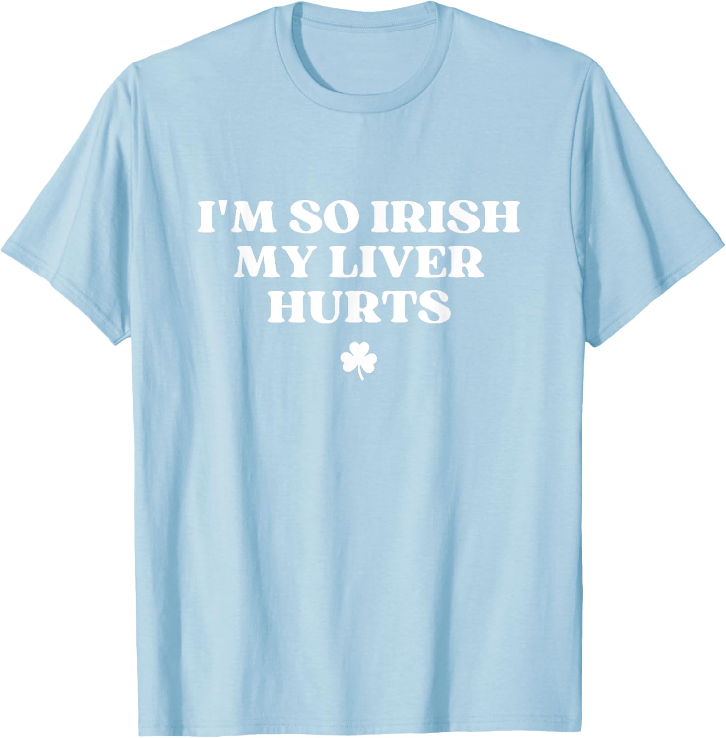 Funny I'm So Irish My Liver Hurts St Patricks Day Drinking T-Shirt - 3