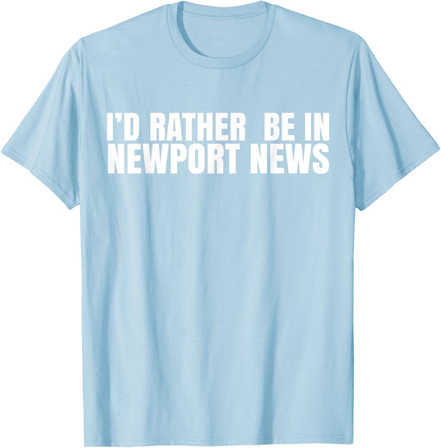 I'd Rather Be in Newport News T-Shirt for Ultimate Comfort and Style - 8
