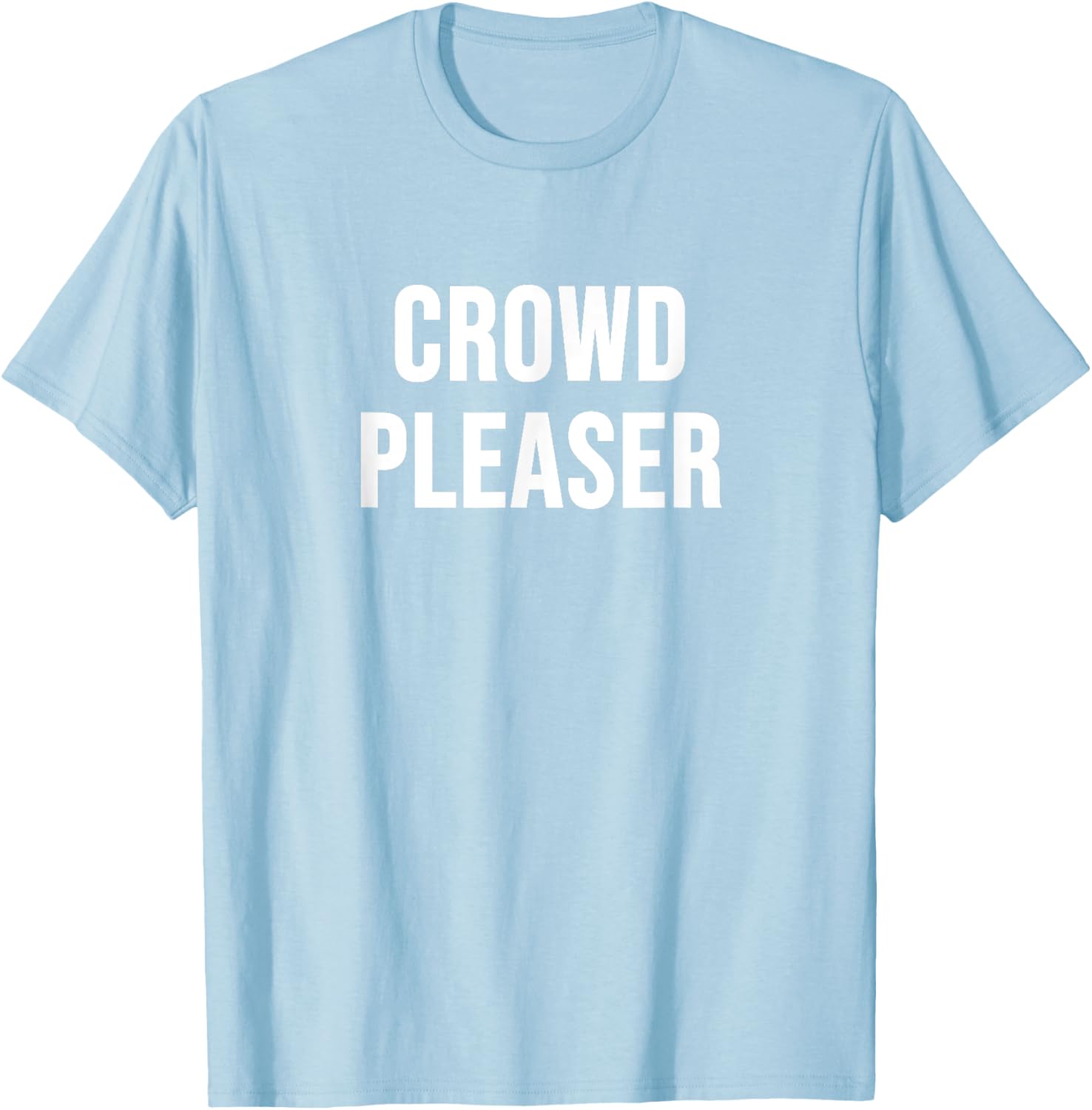 Stylish Crowd Pleaser T-Shirt for All Occasions - Perfect Gift Idea - 27