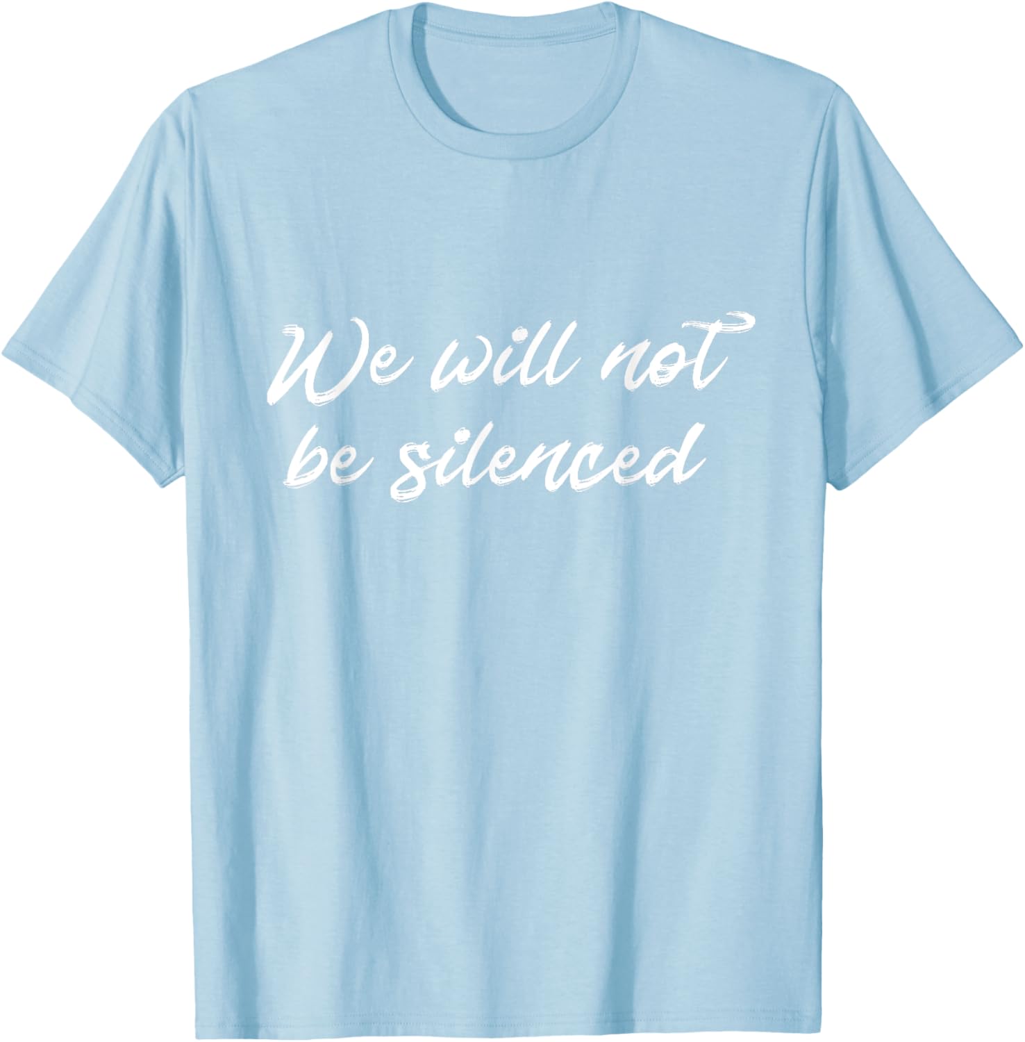 We Will Not Be Silenced T-Shirt - Empowering Protest Apparel for Everyone - 1