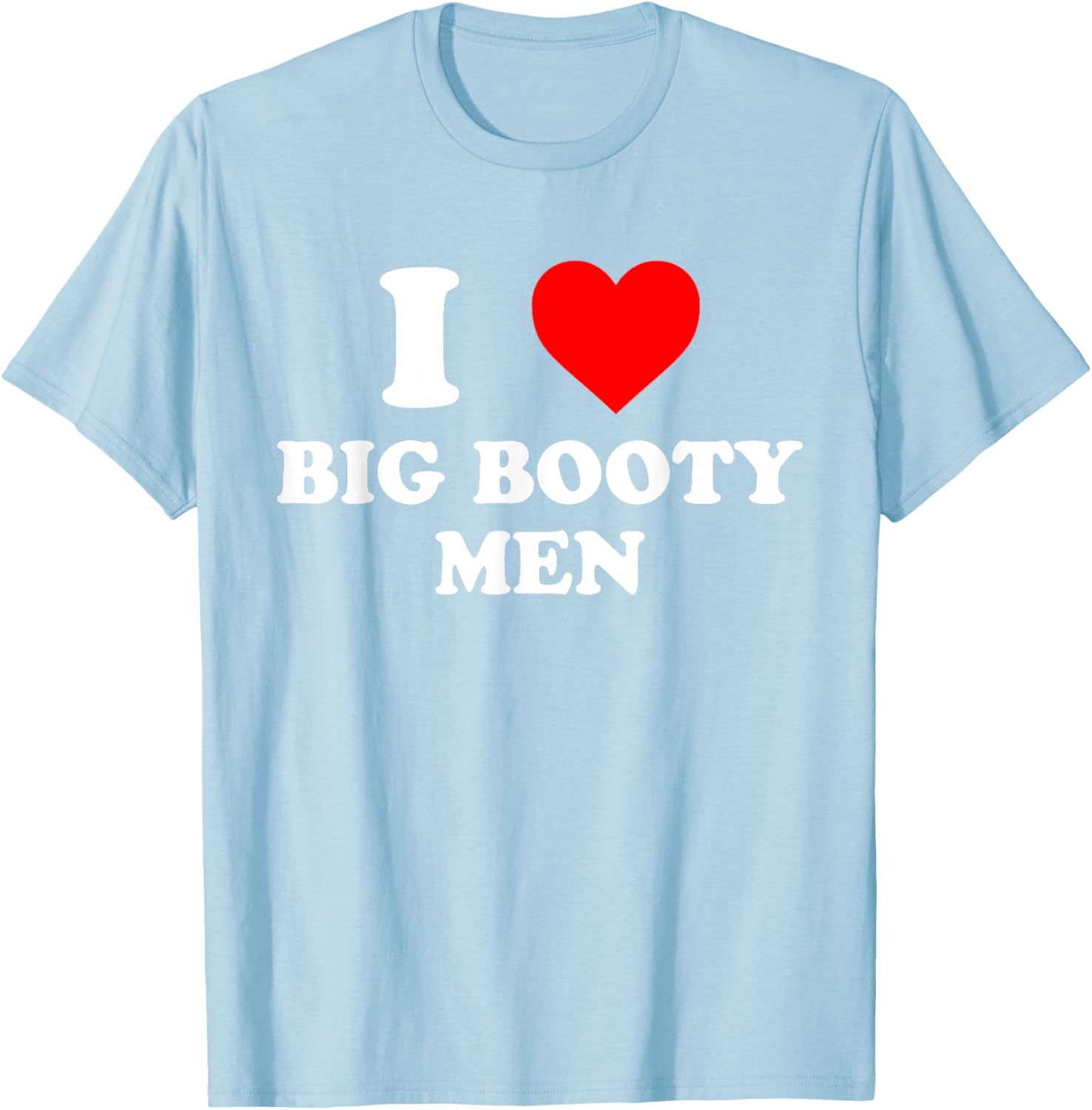 I Love Big Booty Men Graphic T-Shirt for Trendy Casual Wear - 17