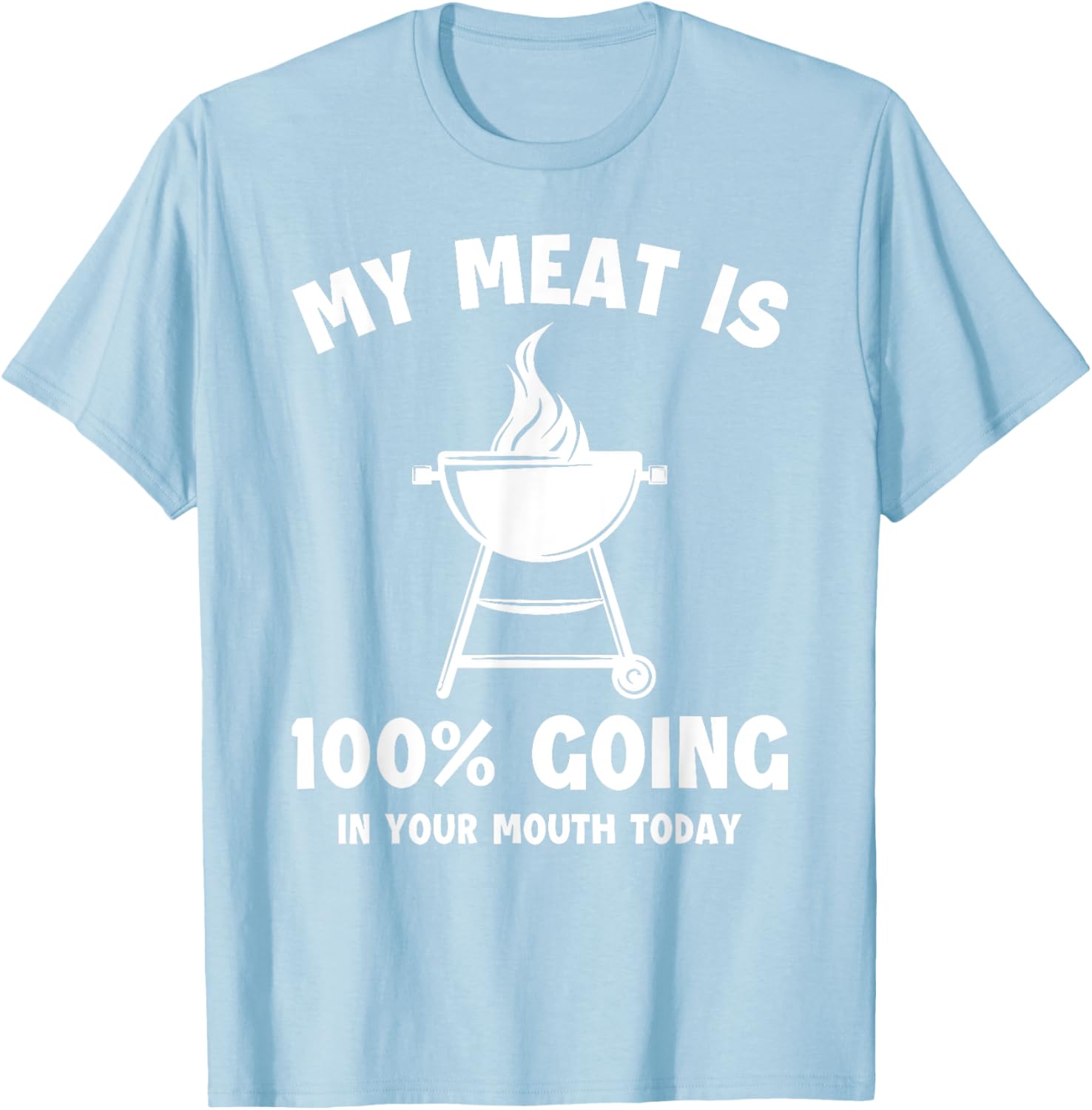 Witty Grilling Humor T-Shirt My Meat Is Going In Your Mouth Fun Shirt - 9
