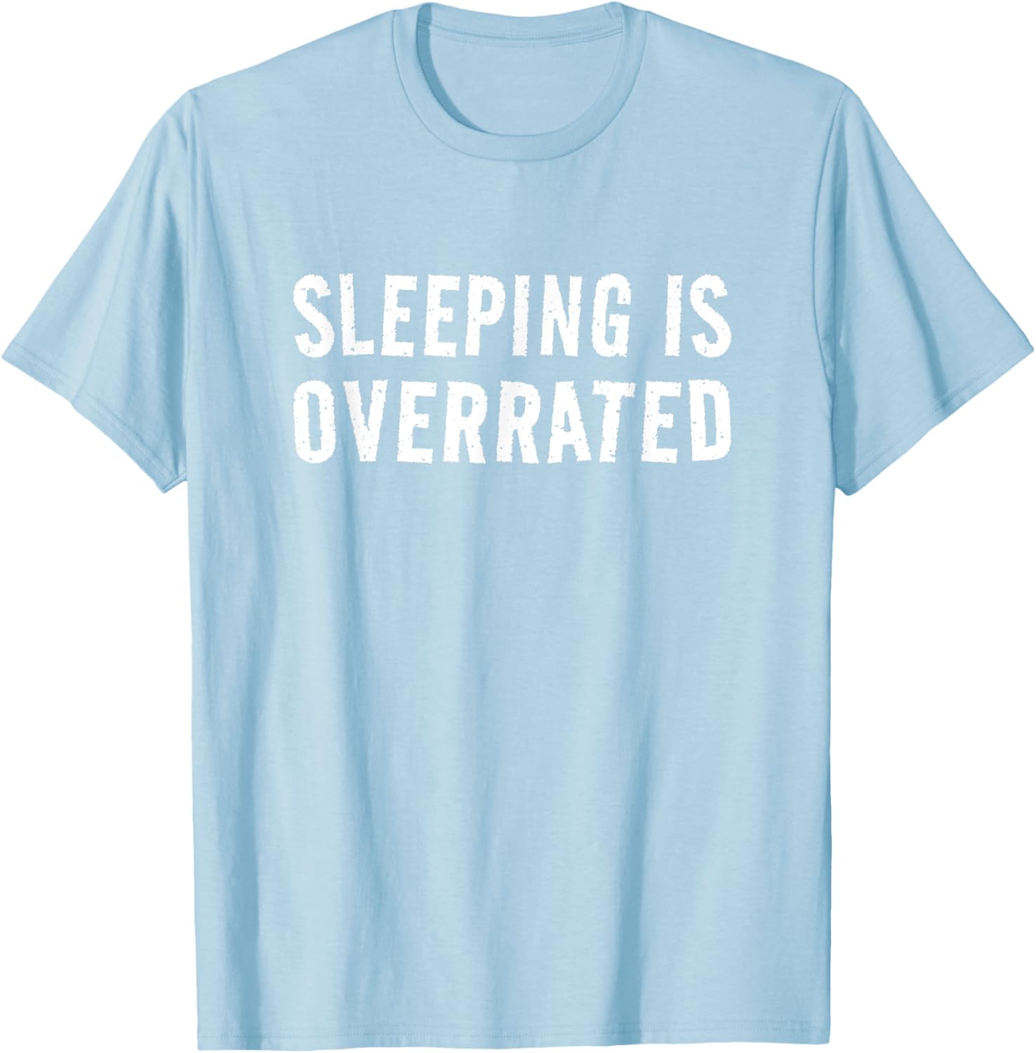 Sleeping Is Overrated T-Shirt for Bedtime Procrastinators - Cool Sleepwear - 27
