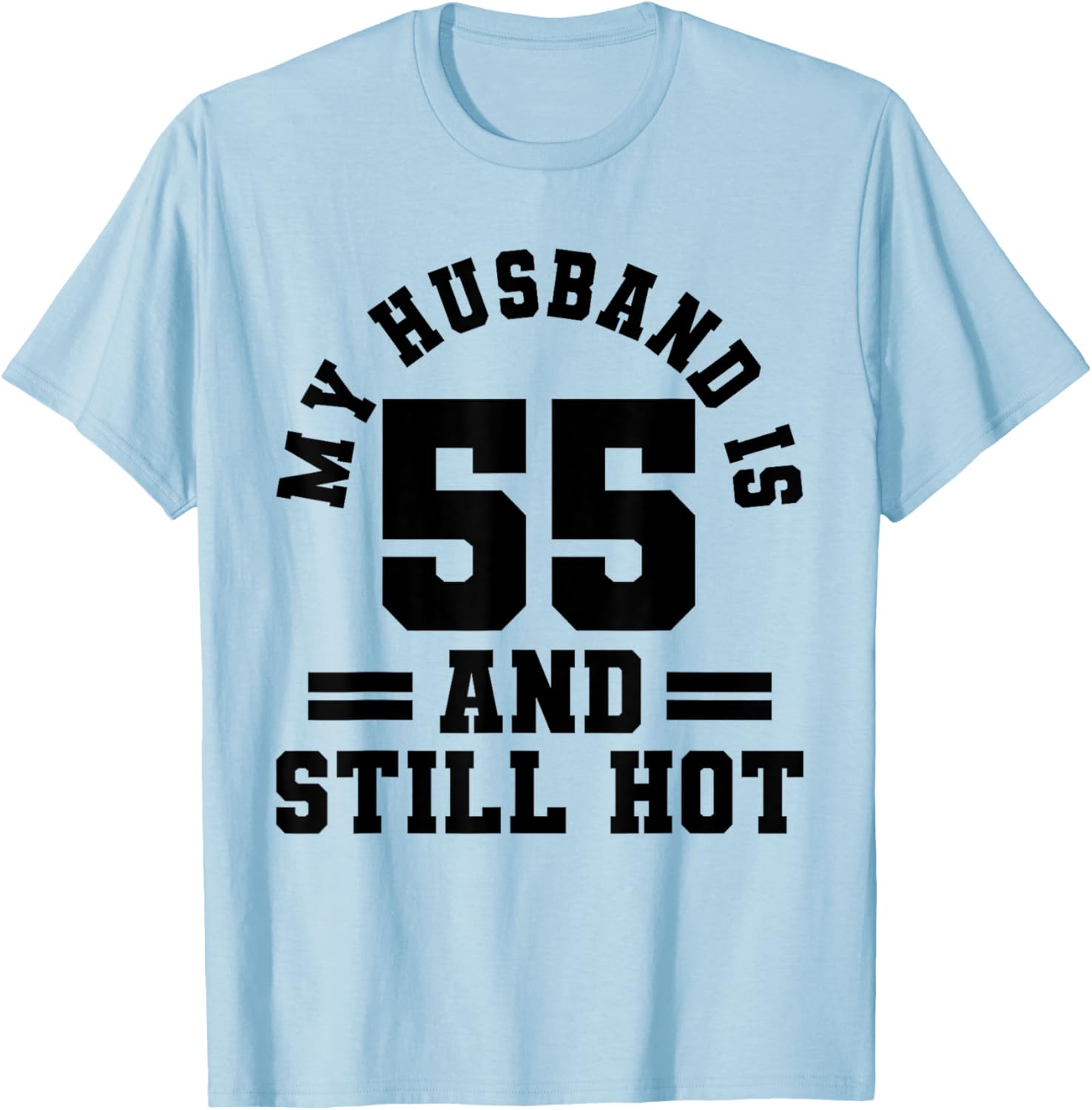 My Husband Is 55 and Still Hot 55th Birthday Party T-Shirt Gift - 8