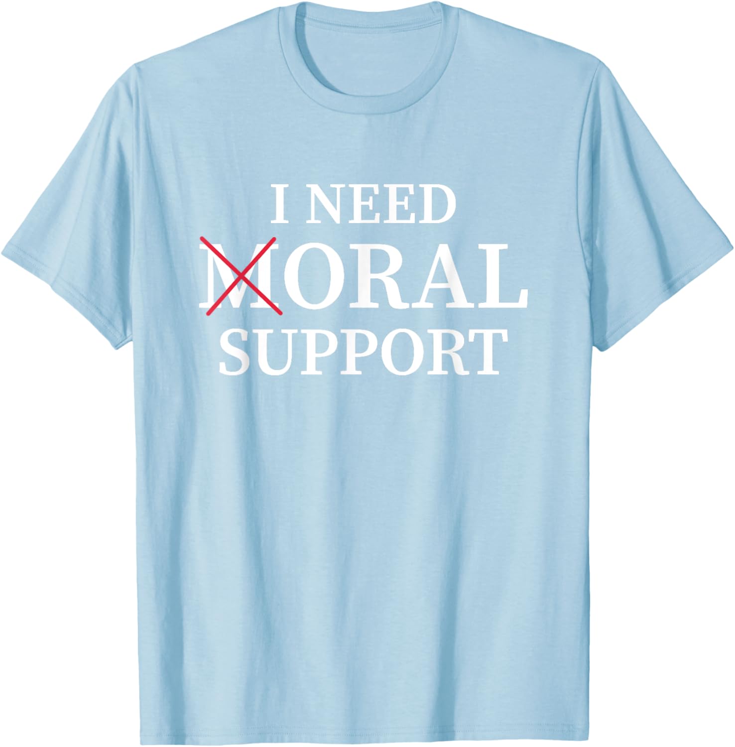 I Need Moral Support Silent M T-Shirt for Supportive Friends - 3