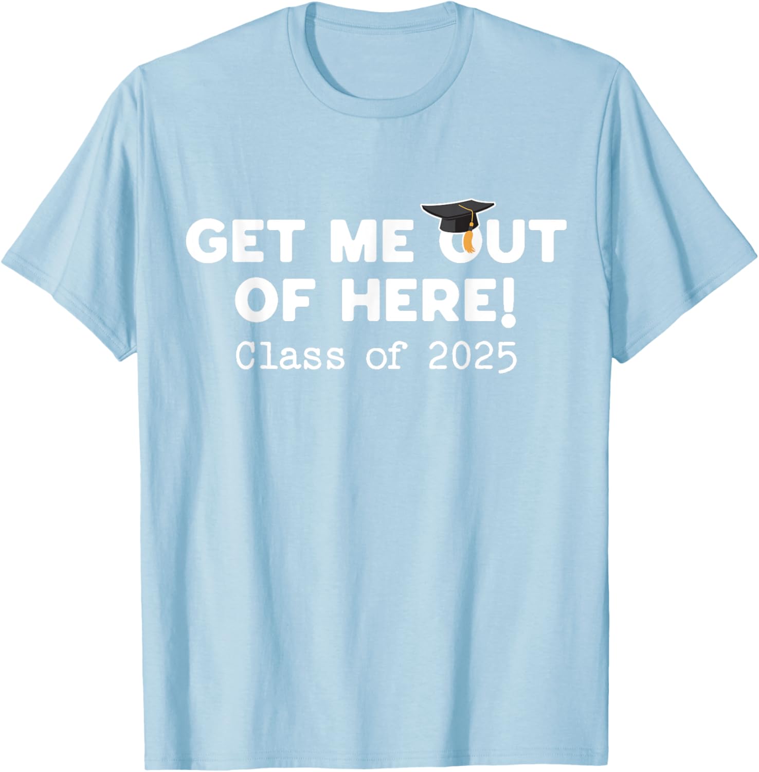 Funny Graduation Class of 2025 Get Me Out of Here T-Shirt for Seniors - 21