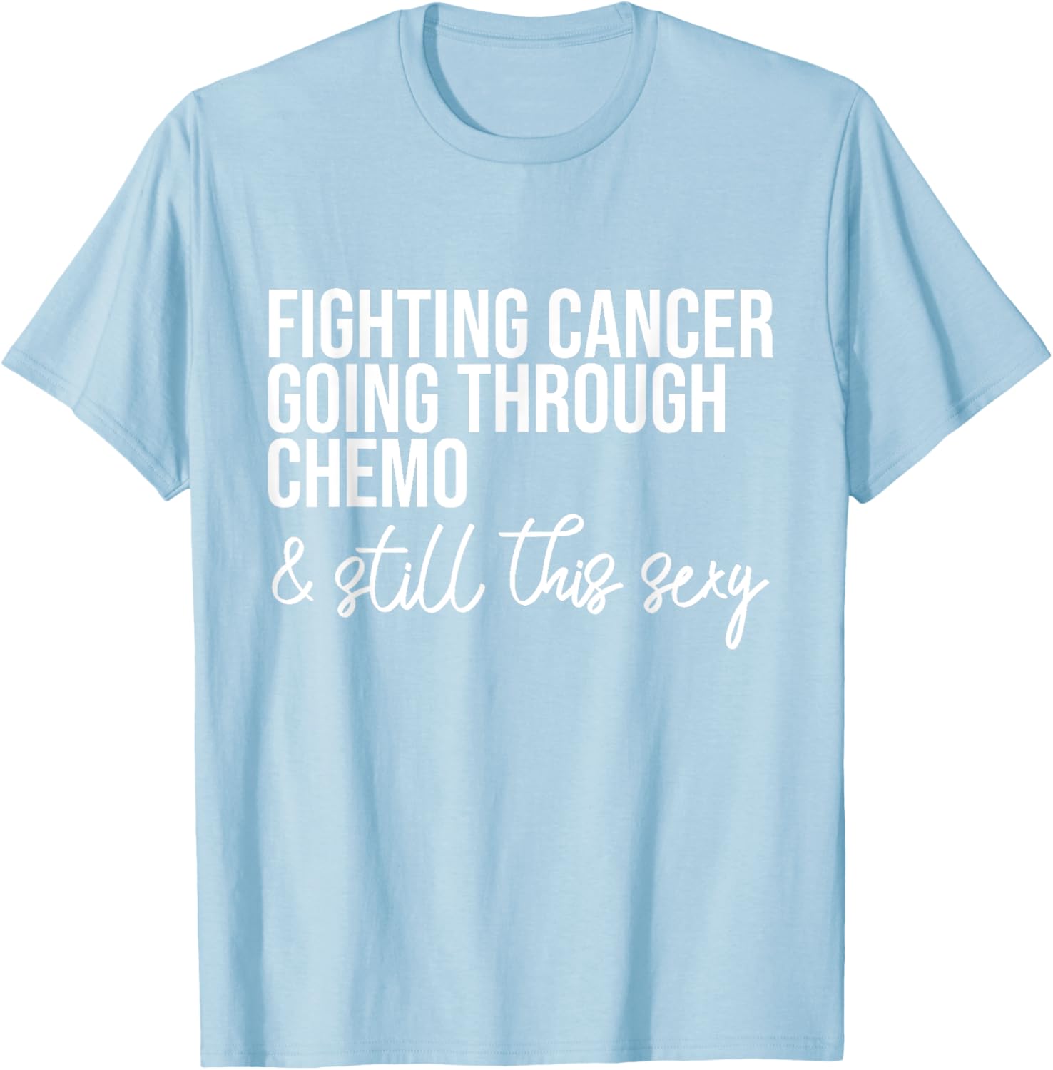 Funny Chemo Warrior T-Shirt – Fighting Cancer and Keeping it Sexy! - 14