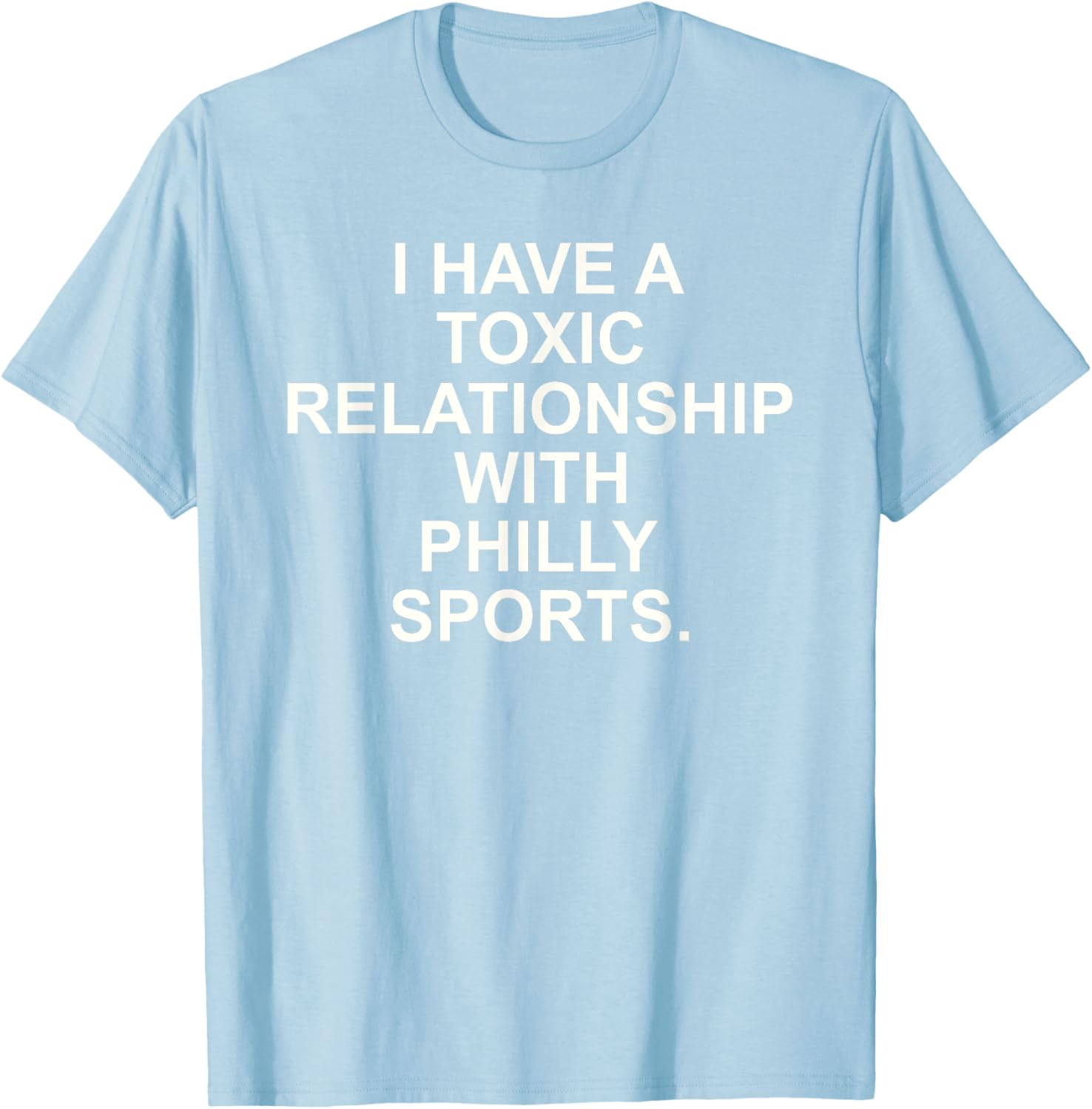I Have A Toxic Relationship With Philly Sports T-Shirt for Fans - 20