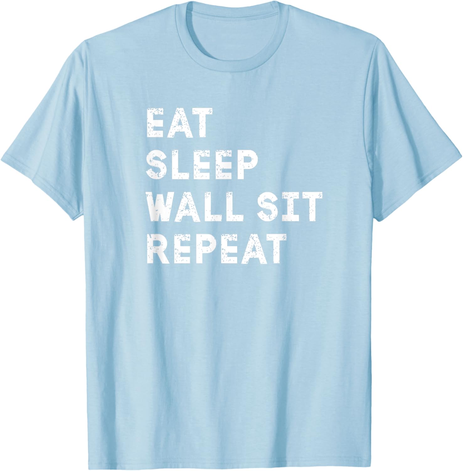 Eat Sleep Wall Sit Repeat Funny T-Shirt for Fitness Lovers - 20