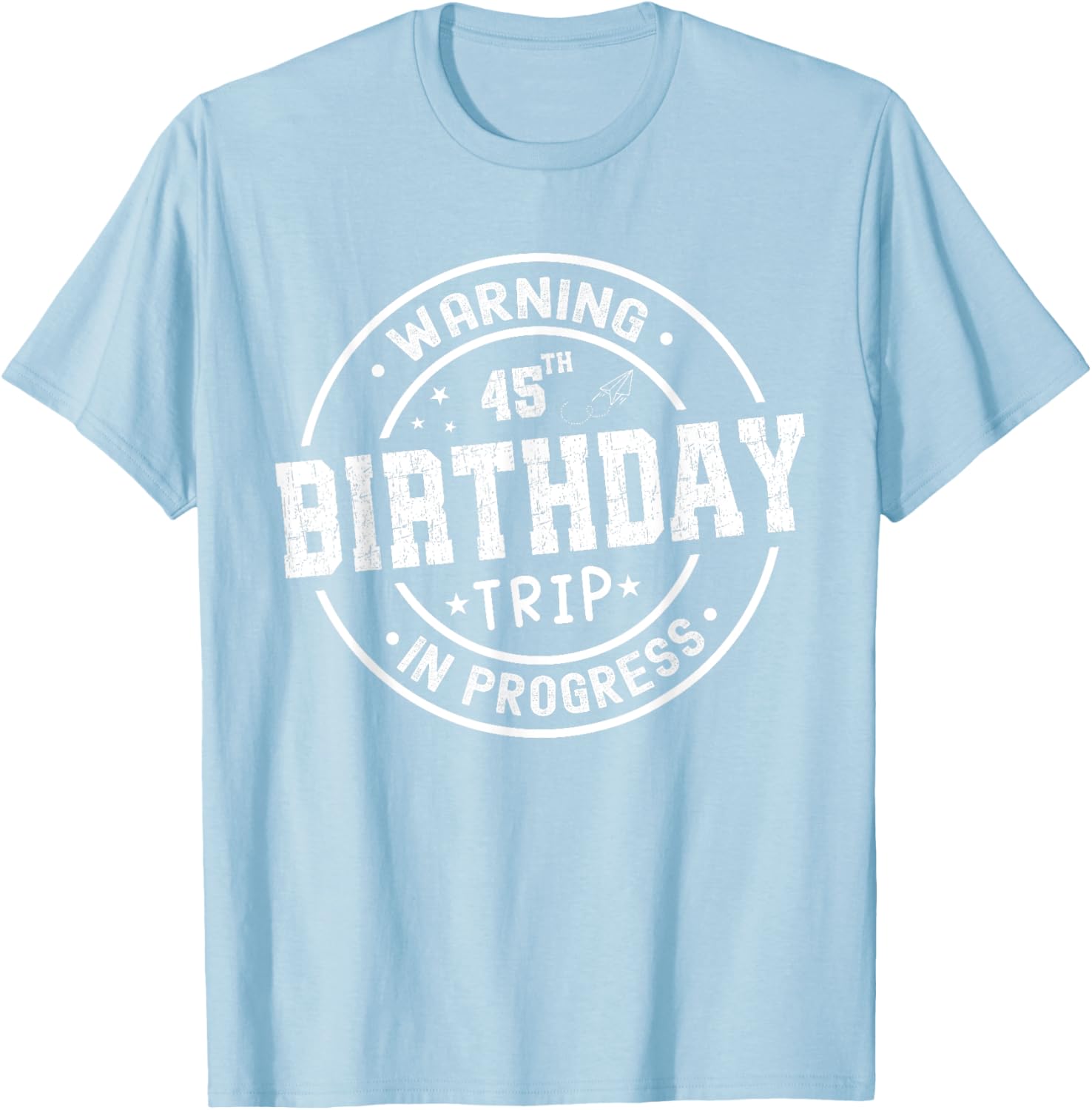 Funny 45th Birthday Trip in Progress T-Shirt for 45 Year Olds - 24