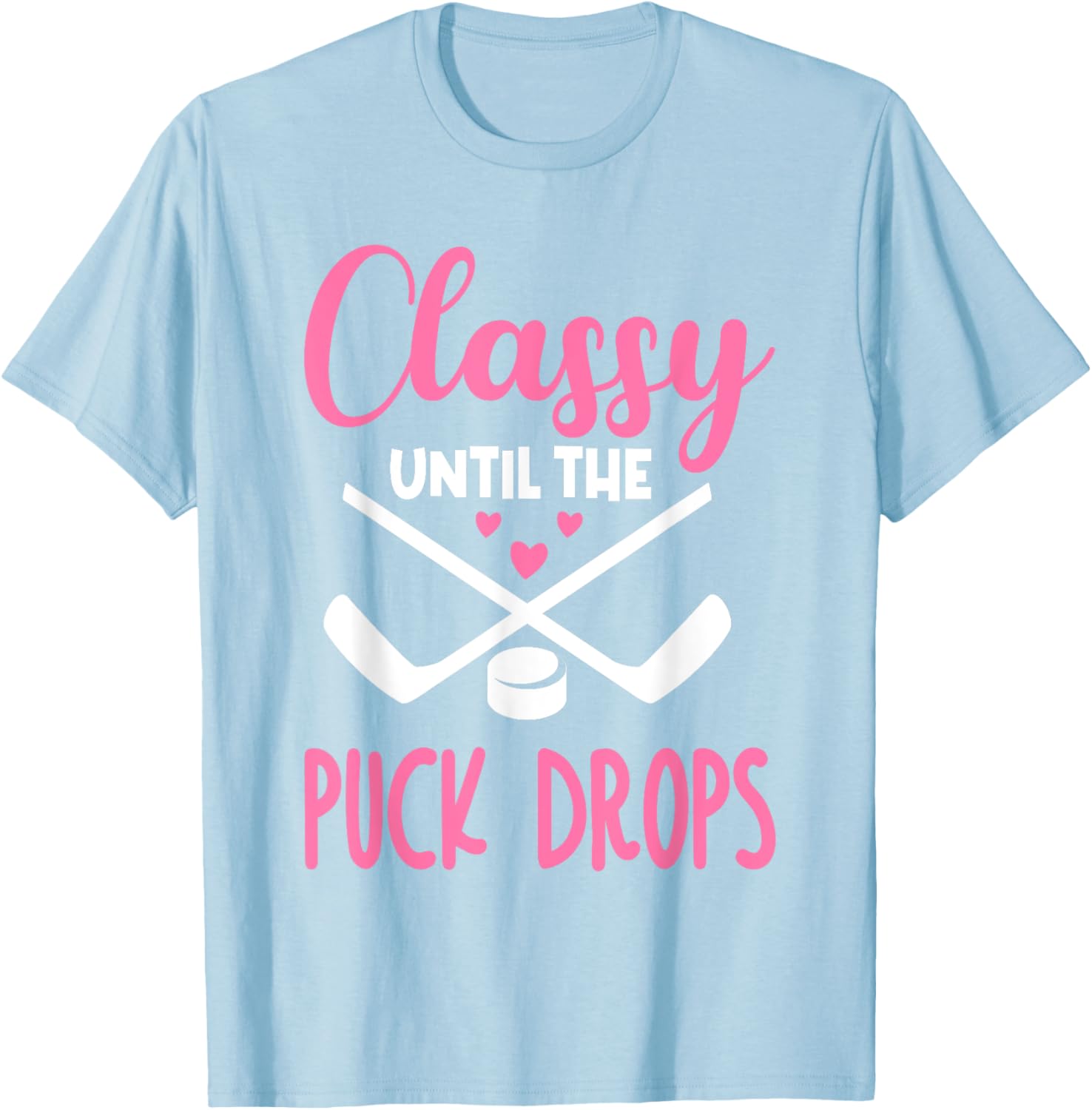 Hockey Classy Until The Puck Drops Funny Love T-Shirt for Fans - 15