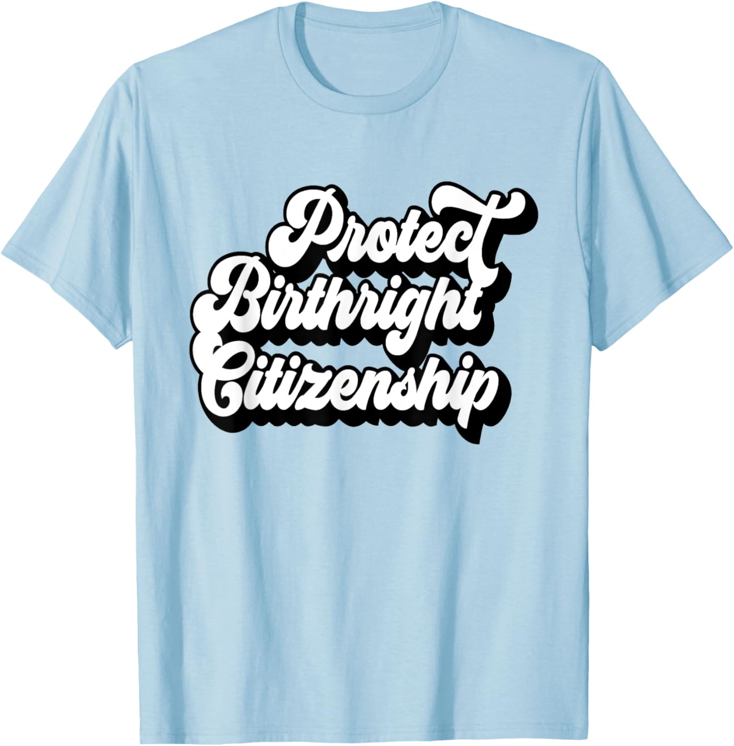 Protect Birthright Citizenship USA T-Shirt for American Citizens 2025 - 15