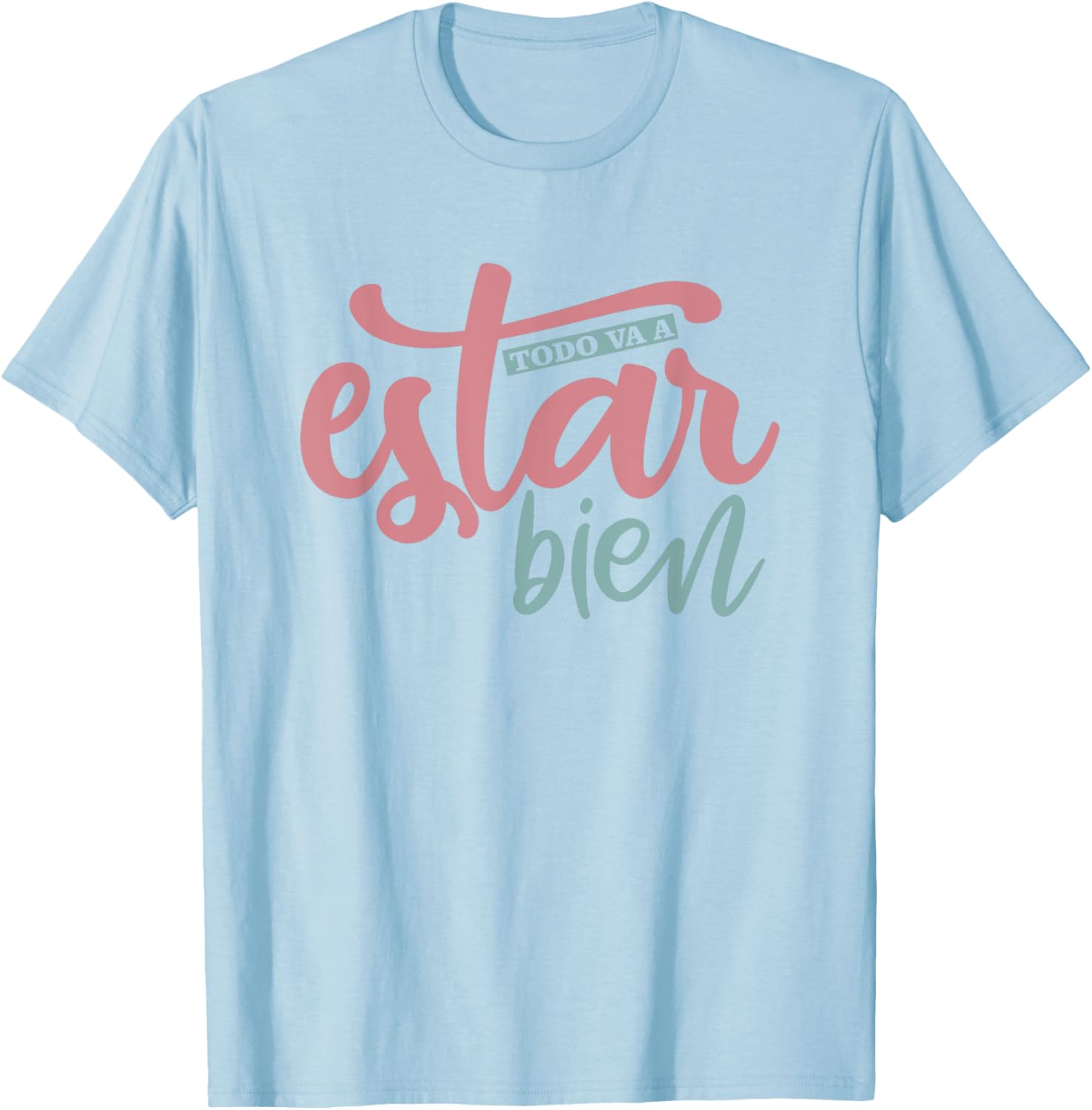 Todo Va A Estar Bien Inspirational Quote T-Shirt for Positive Vibes - 19